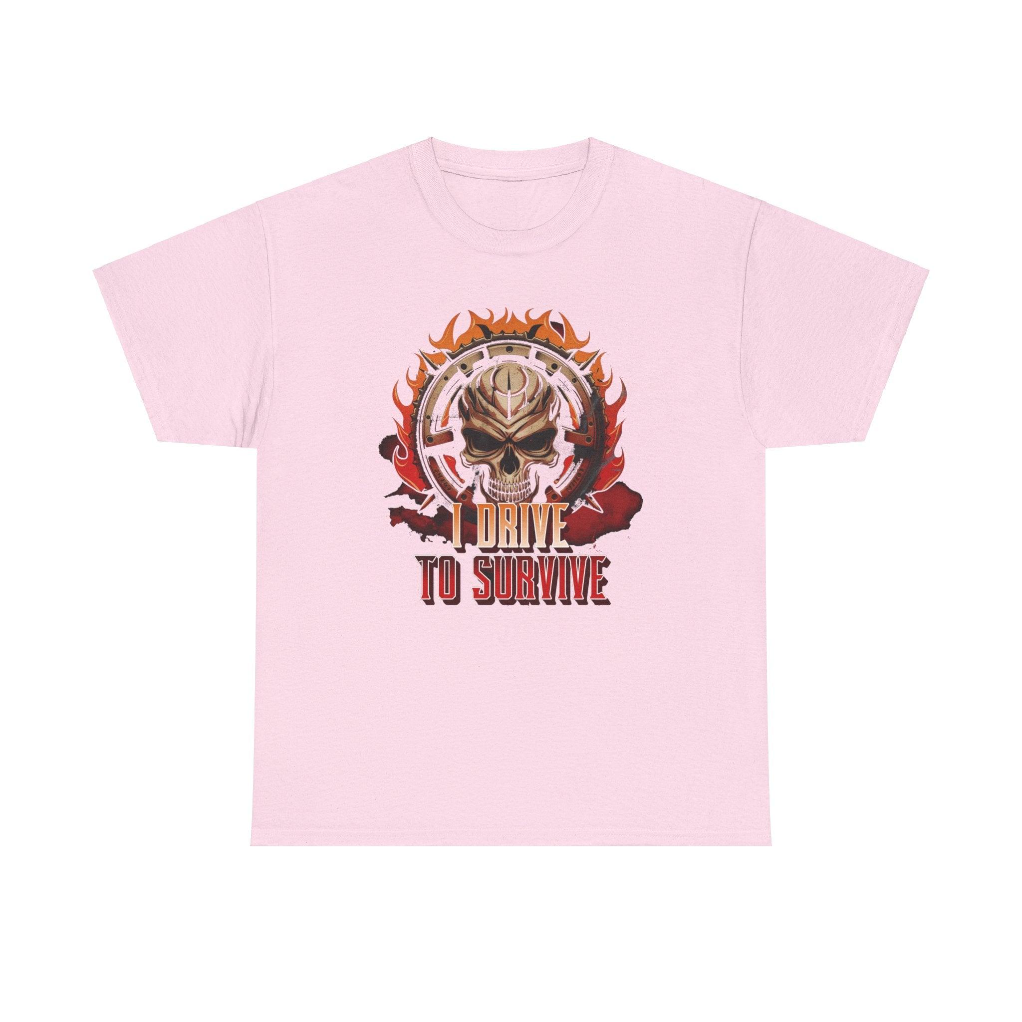 I Drive To Survive - T-Shirt - Witty Twisters Fashions