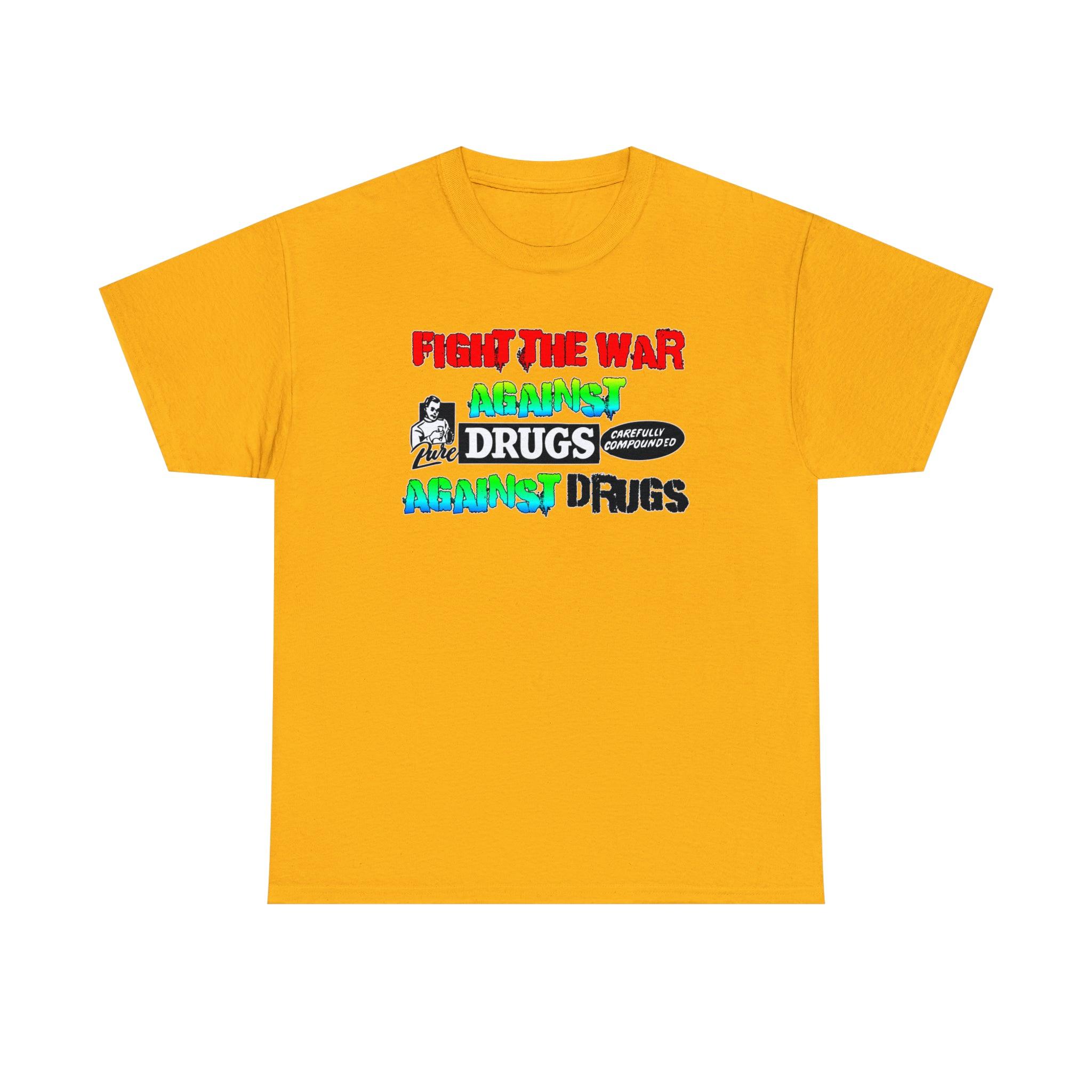 Fight The War Against Against Drugs - T-Shirt - Witty Twisters Fashions