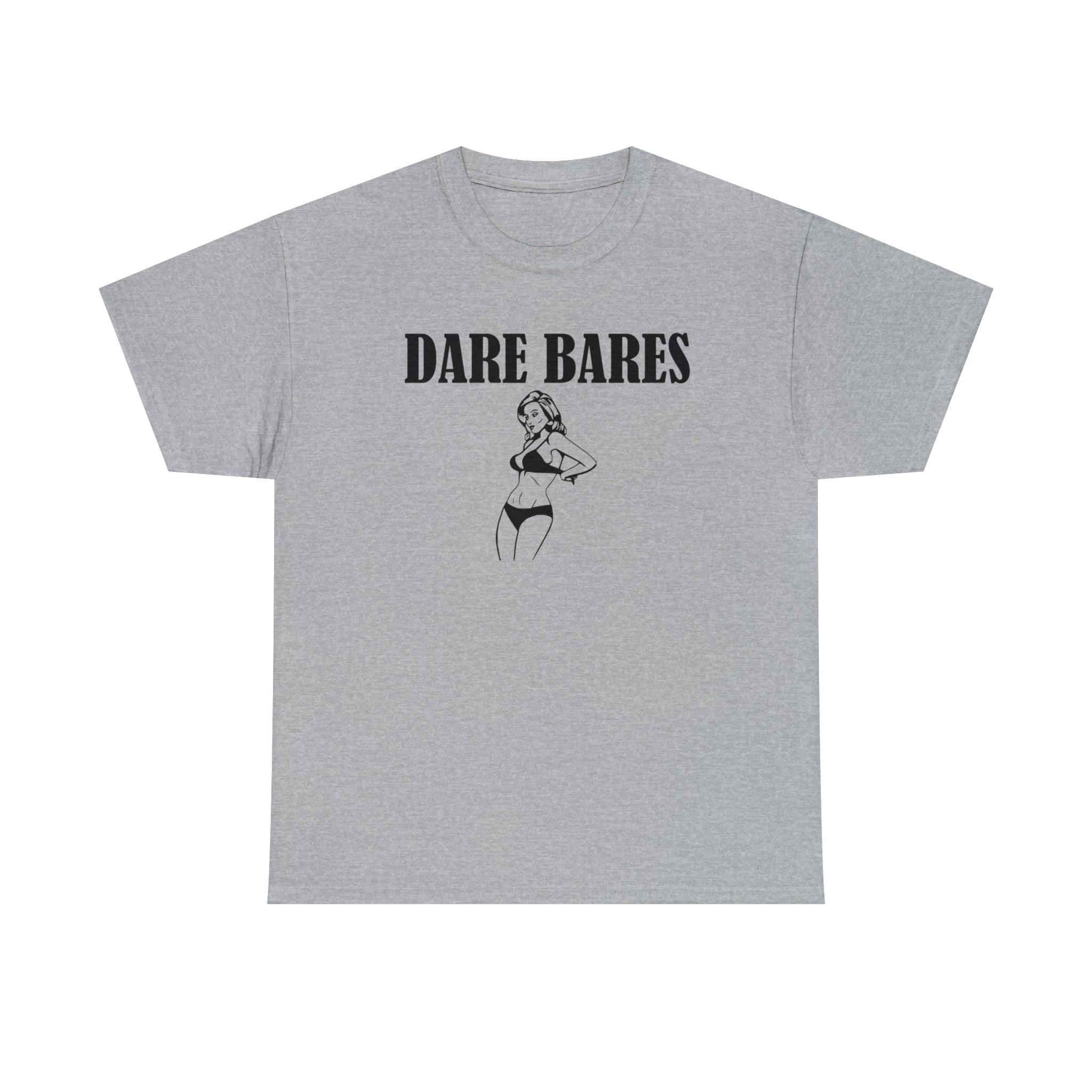 Dare Bares - T-Shirt - Witty Twisters Fashions