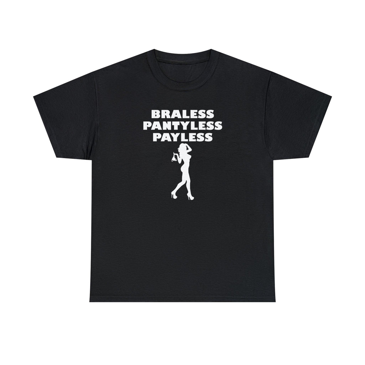 Braless Pantyless Payless - T-Shirt - Witty Twisters Fashions