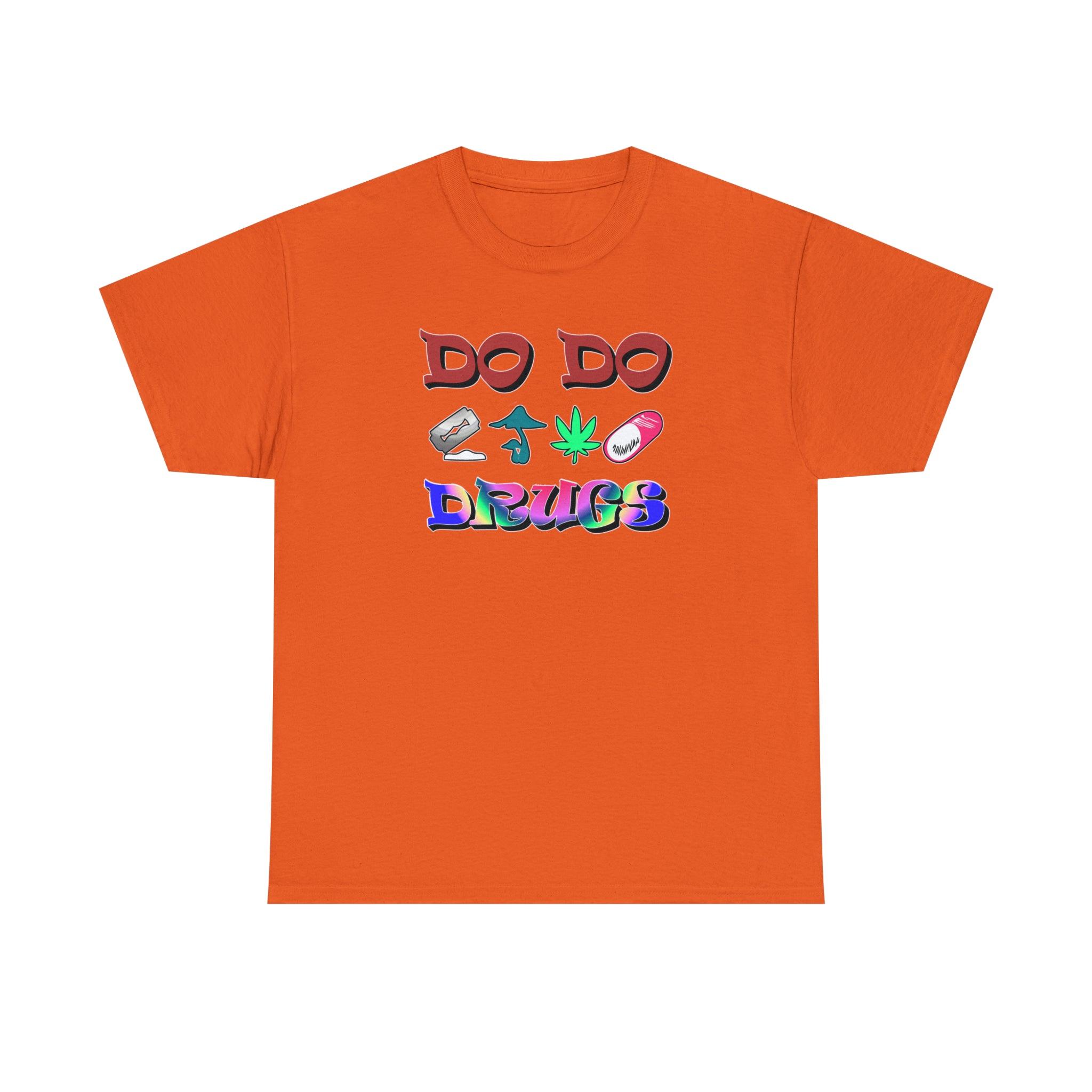 Do Do Drugs - T-Shirt - Witty Twisters Fashions