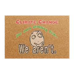 Climate Change Is An Easy Fix. We Aren't. - Doormat - Witty Twisters Fashions