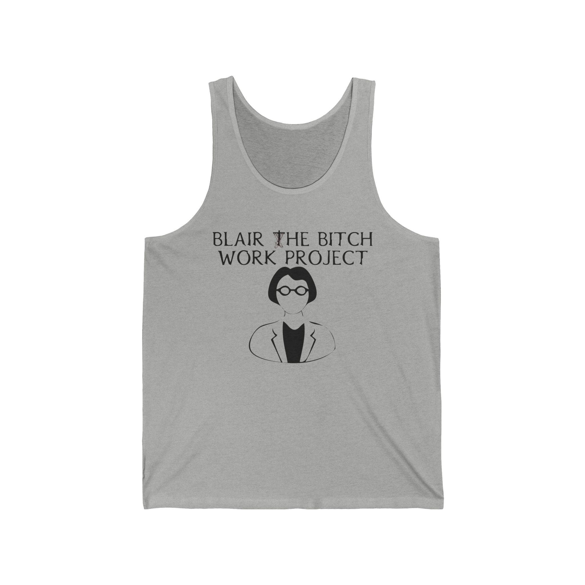 Blair The Bitch Work Project - Tank Top - Witty Twisters Fashions