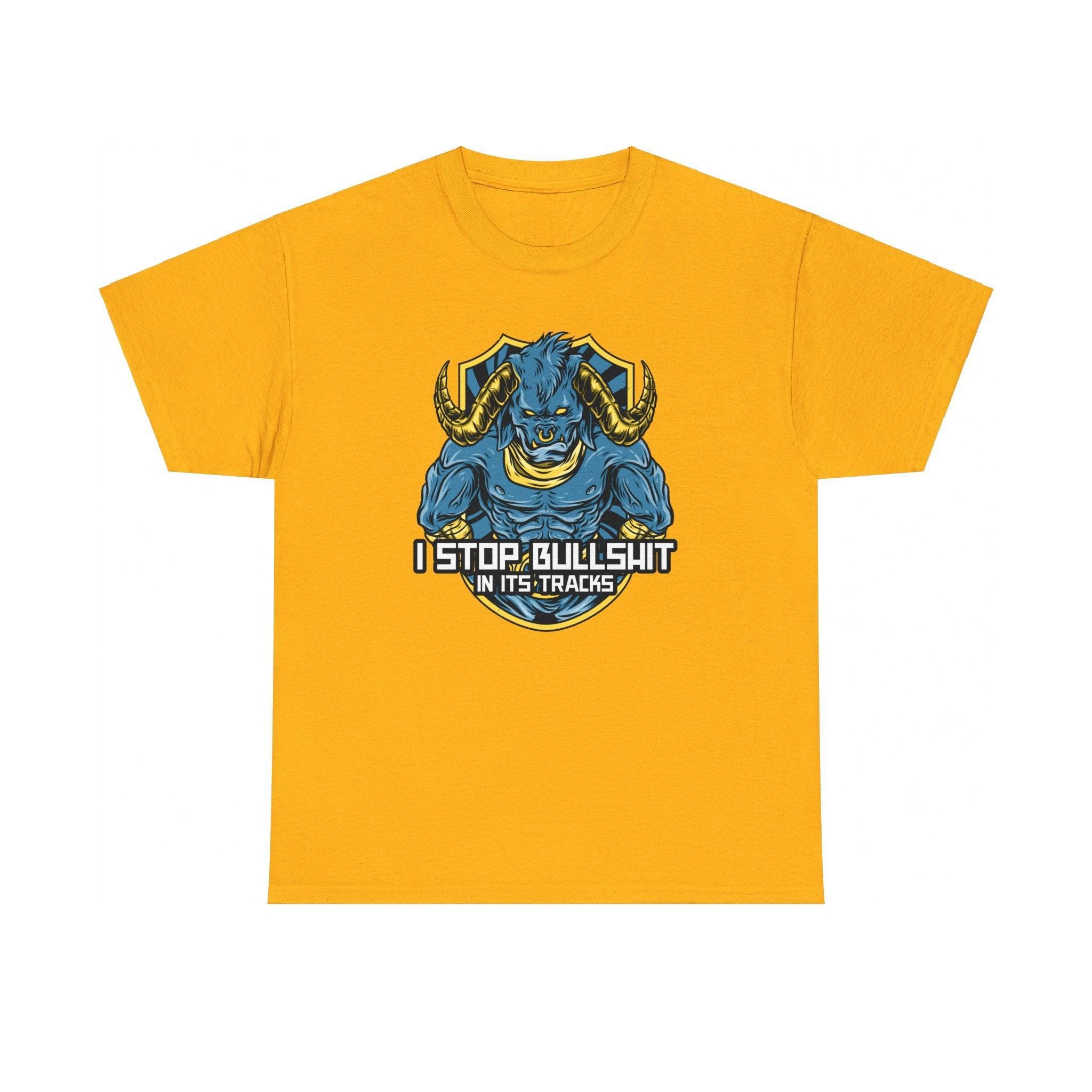 I stop bullshit in its tracks - T-Shirt - Witty Twisters Fashions