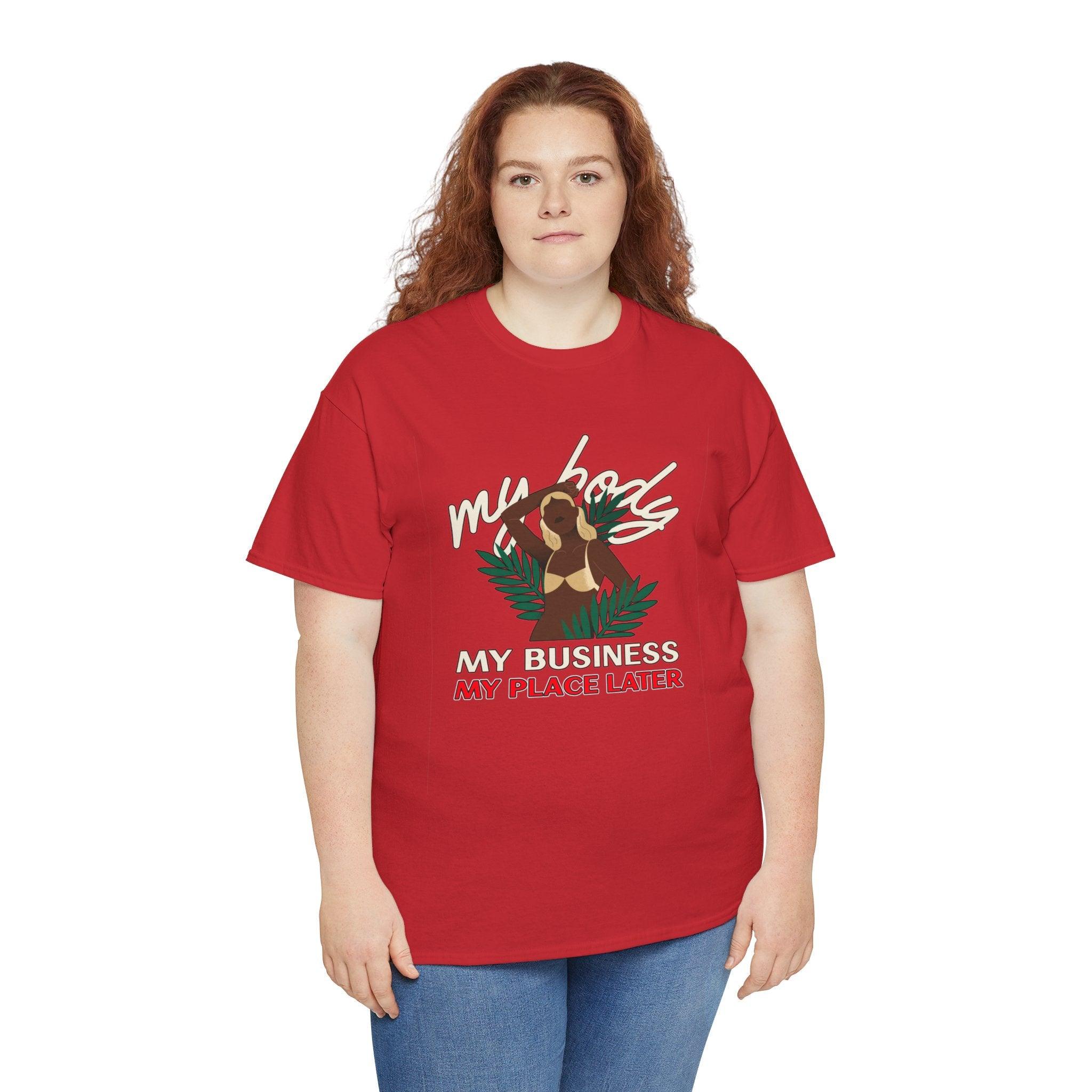 My body My business My place later - T-Shirt - Witty Twisters Fashions