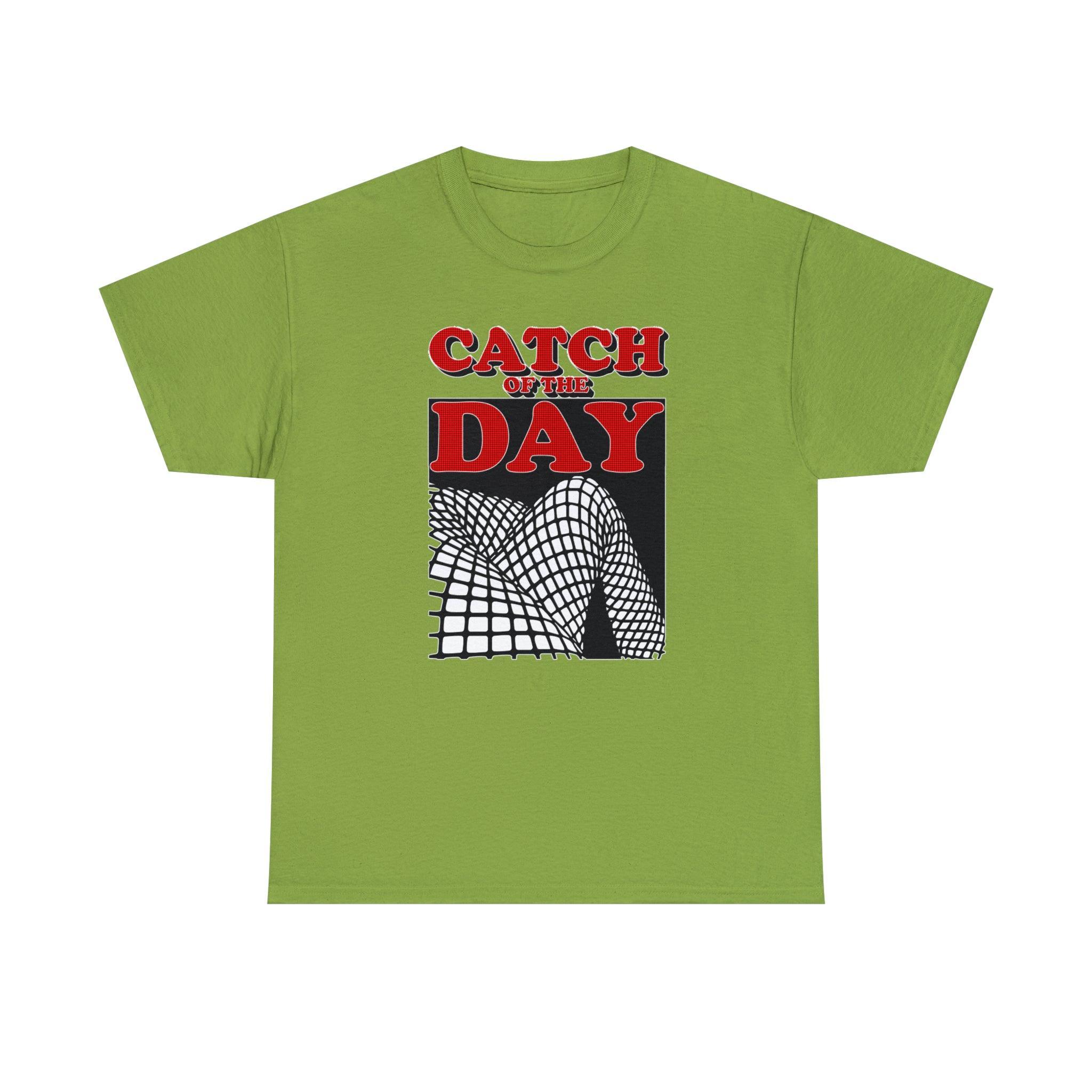 Catch Of The Day - T-Shirt - Witty Twisters Fashions