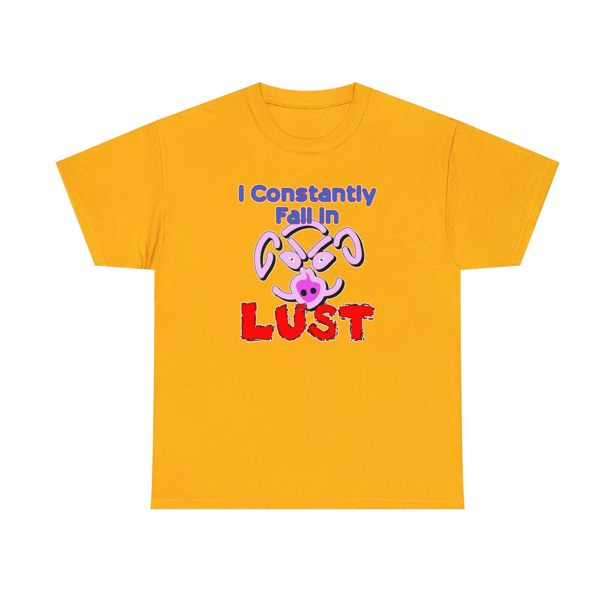 I Constantly Fall In Lust - T-Shirt - Witty Twisters Fashions