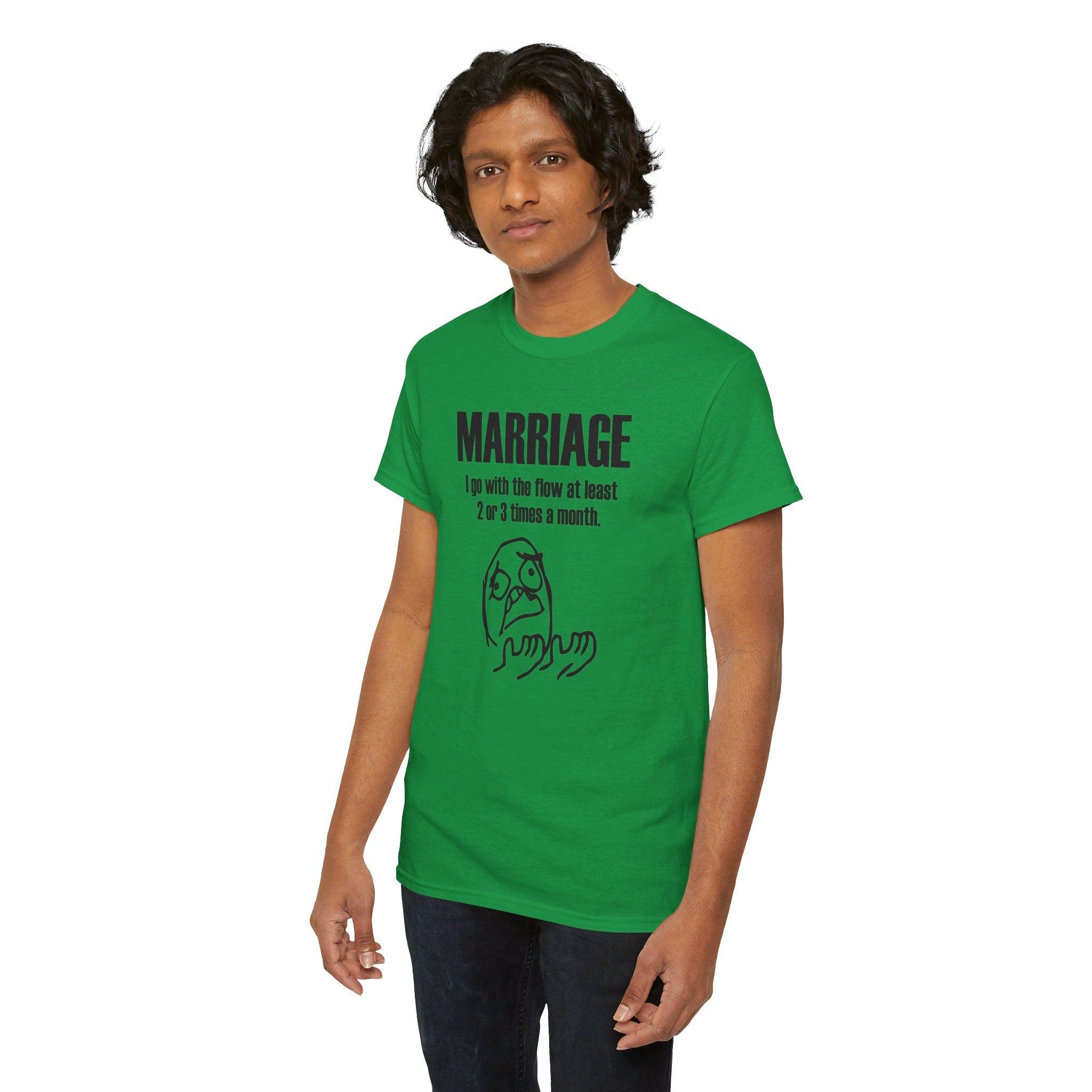 Marriage I go with the flow at least 2 or 3 times a month - T-Shirt - Witty Twisters Fashions