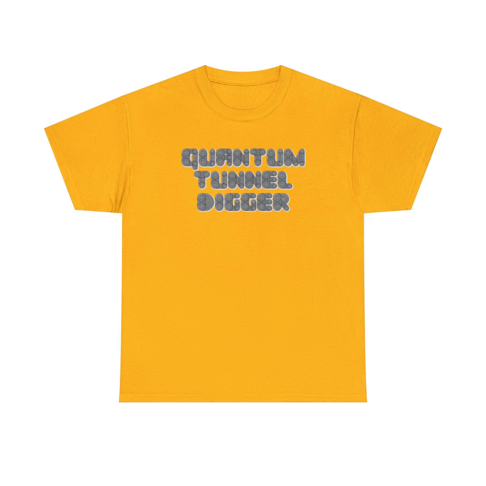 Quantum Tunnel Digger - T-Shirt - Witty Twisters Fashions