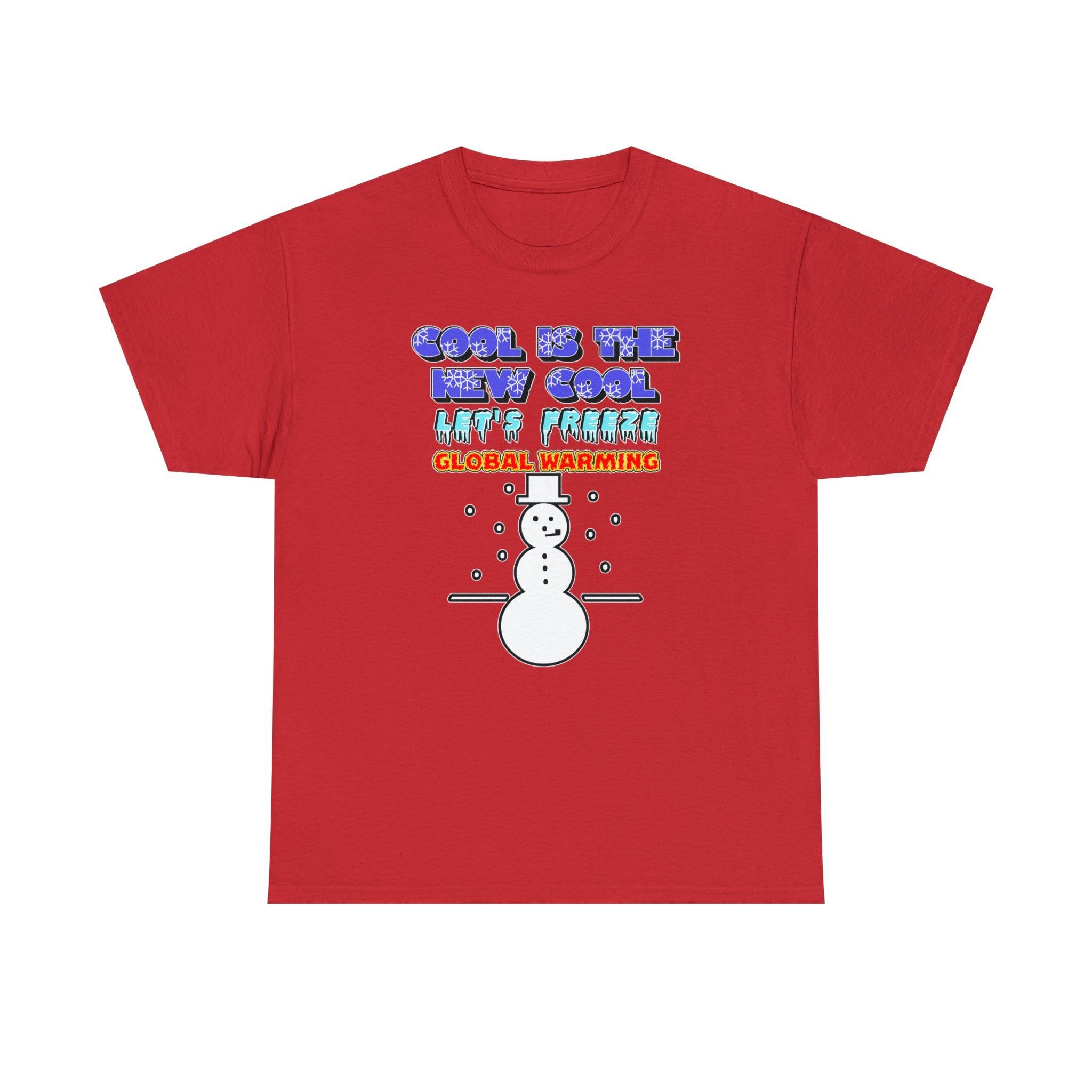 Cool Is The New Cool Let's Freeze Global Warming - T-Shirt - Witty Twisters Fashions