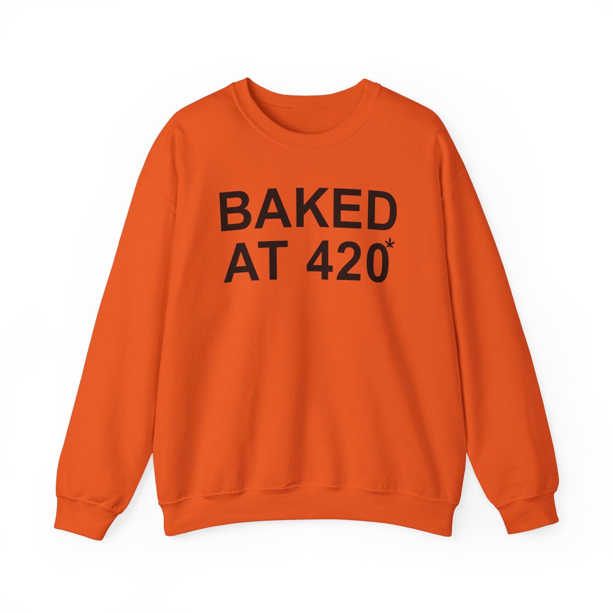 Baked At 420 - Sweatshirt - Witty Twisters T-Shirts