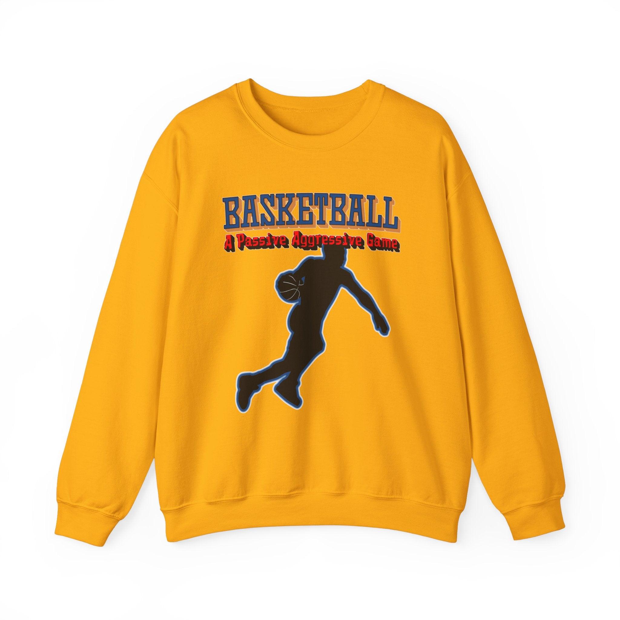 Basketball A Passive Aggressive Game - Sweatshirt - Witty Twisters Fashions