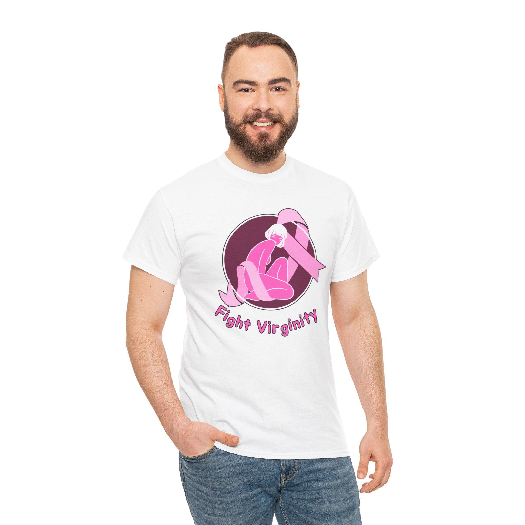 Fight Virginity - T-Shirt - Witty Twisters Fashions