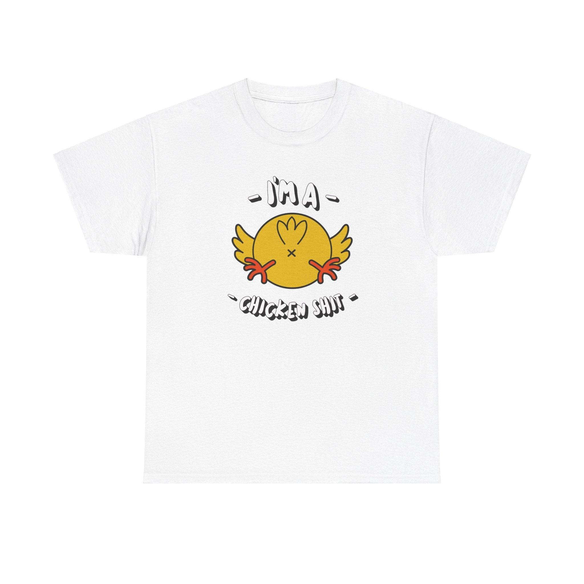 I'm a chicken shit - T-Shirt - Witty Twisters Fashions