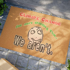 Climate Change Is An Easy Fix. We Aren't. - Doormat - Witty Twisters Fashions