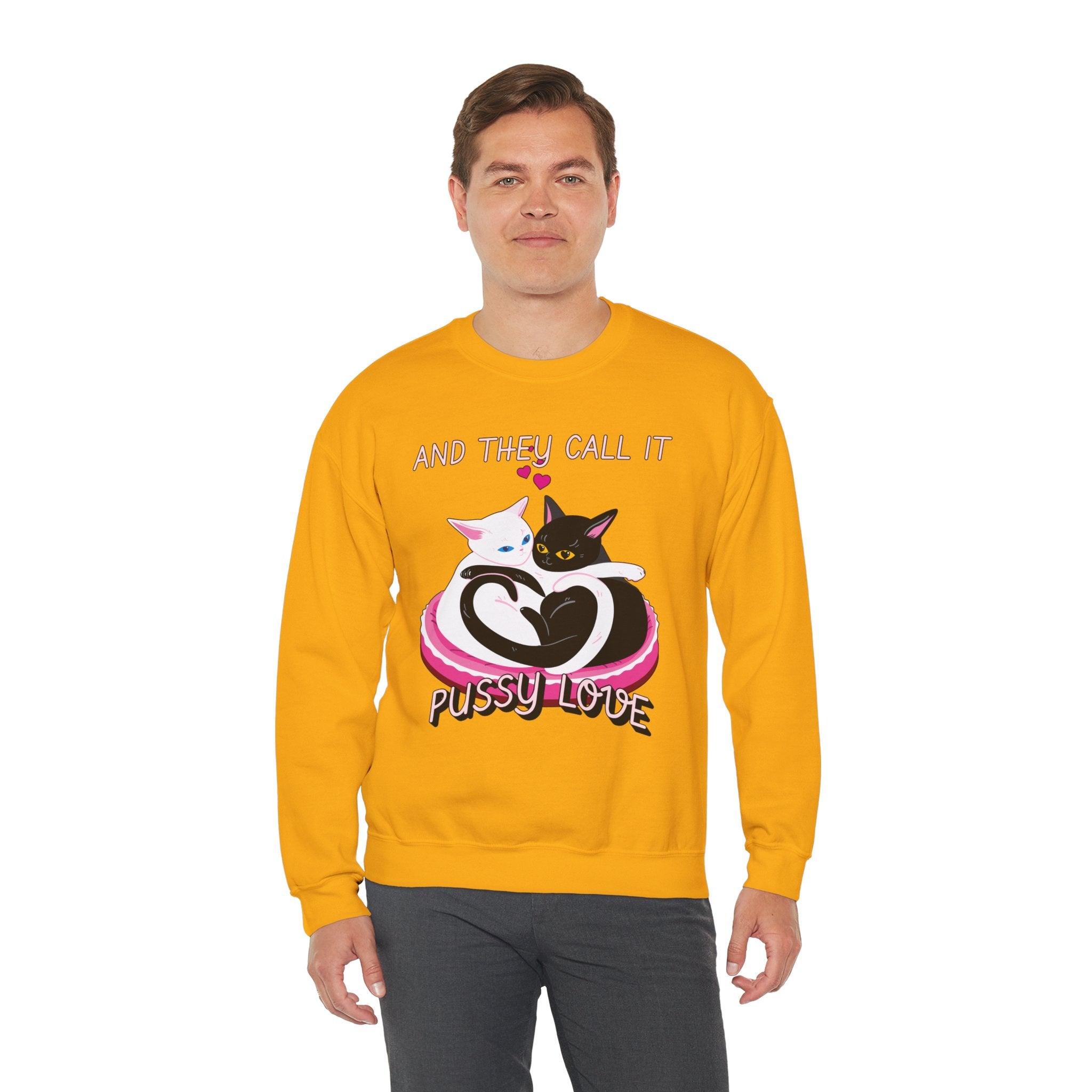 And they call it pussy love - Sweatshirt