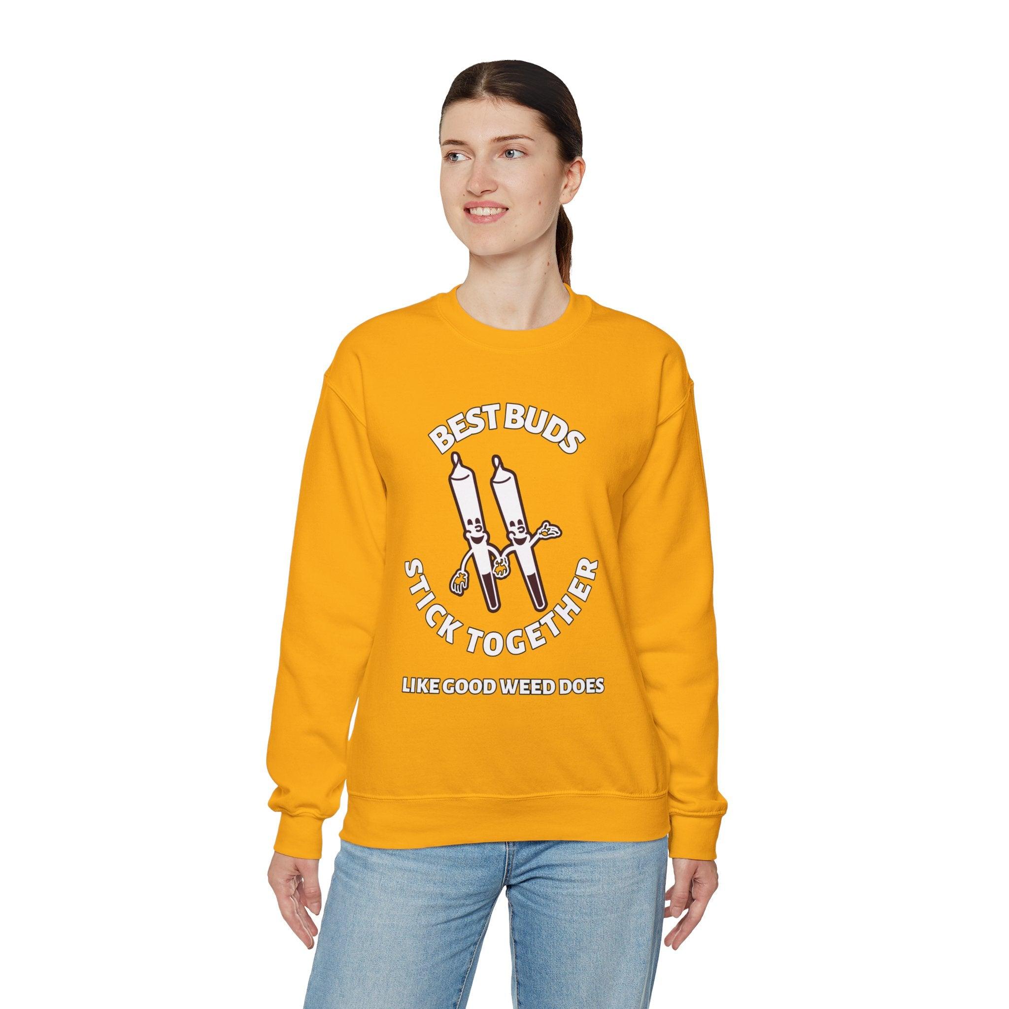 Best Buds Stick Together Like Good Weed Does - Sweatshirt