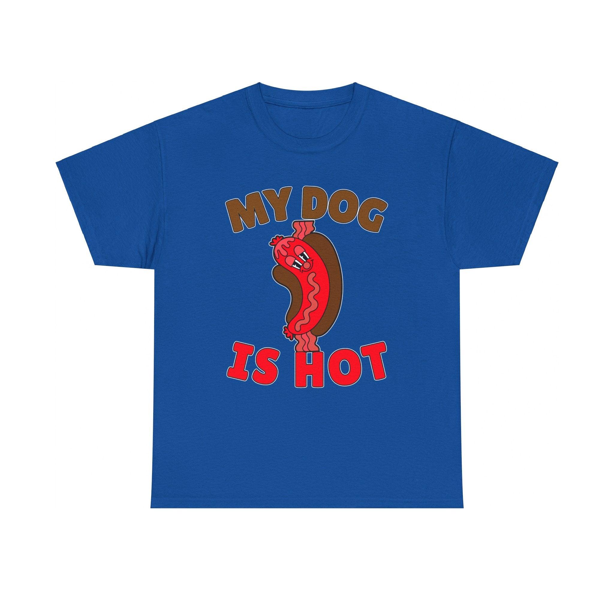 My Dog Is Hot - T-Shirt - Witty Twisters Fashions