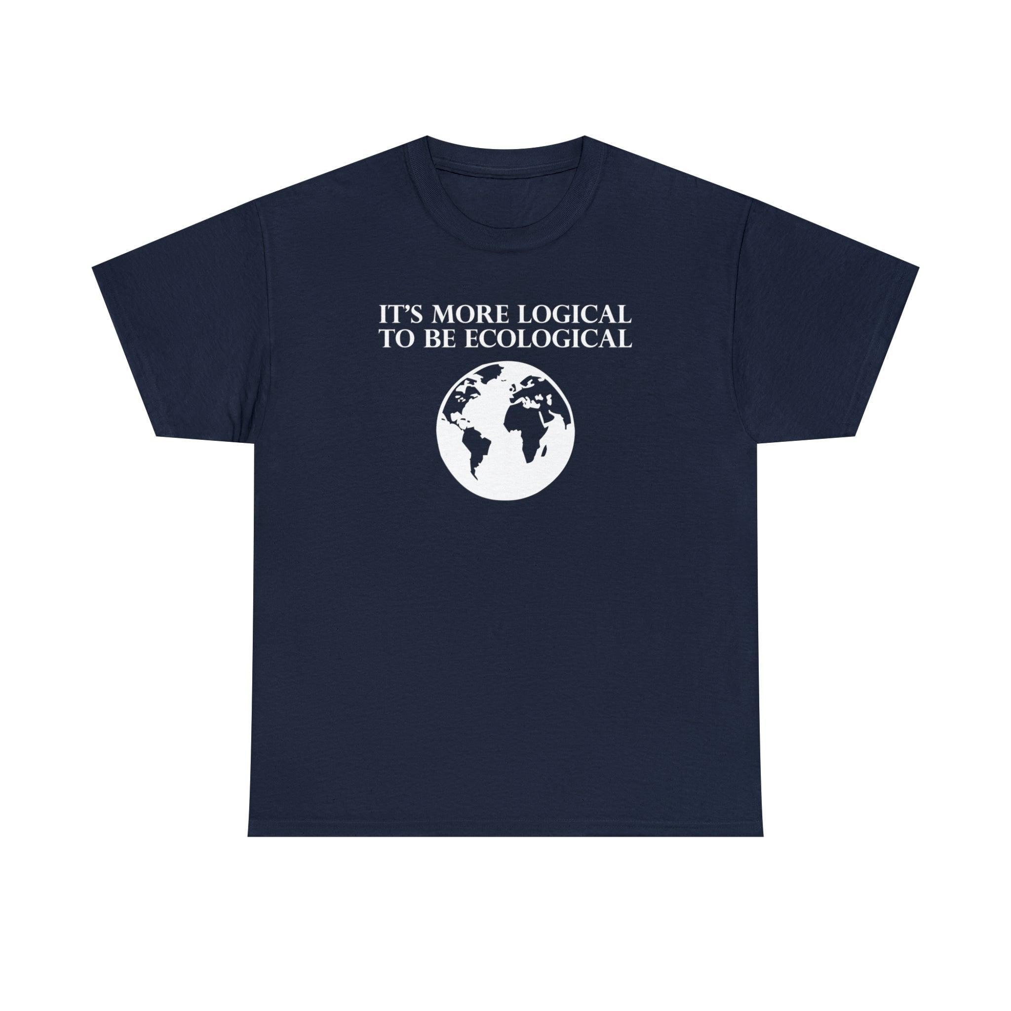 It's More Logical To Be Ecological - T-Shirt - Witty Twisters Fashions