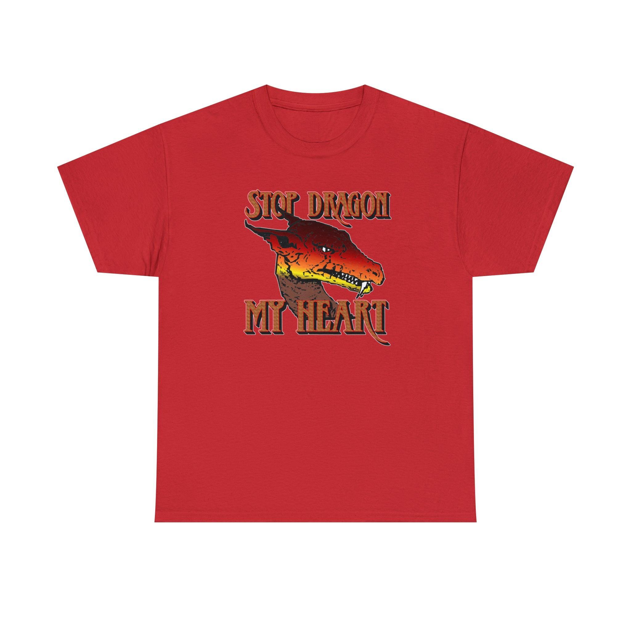 Stop Dragon My Heart - T-Shirt - Witty Twisters Fashions