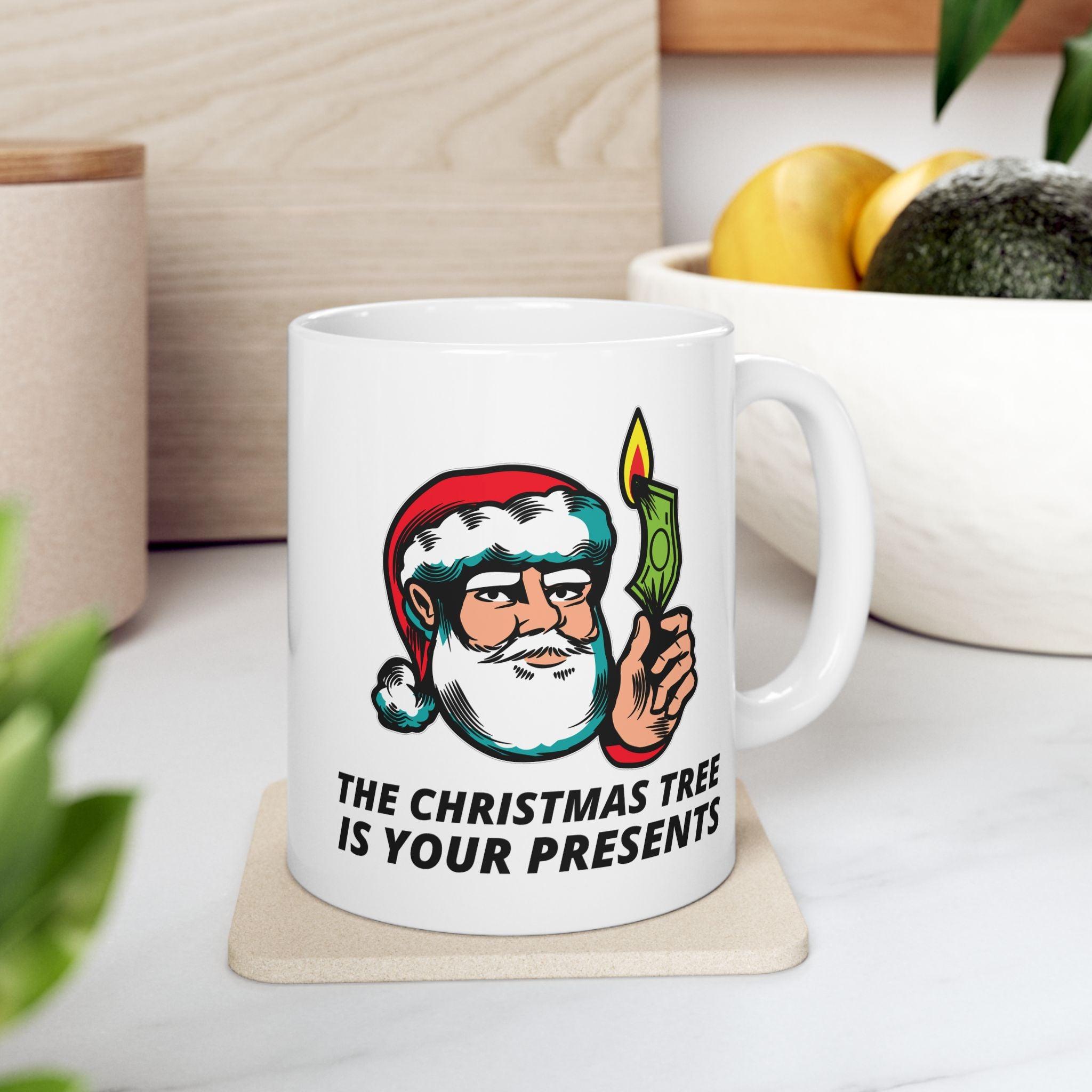 The Christmas tree is your presents - Ceramic Coffee Mug 11oz, 15oz - Witty Twisters Fashions