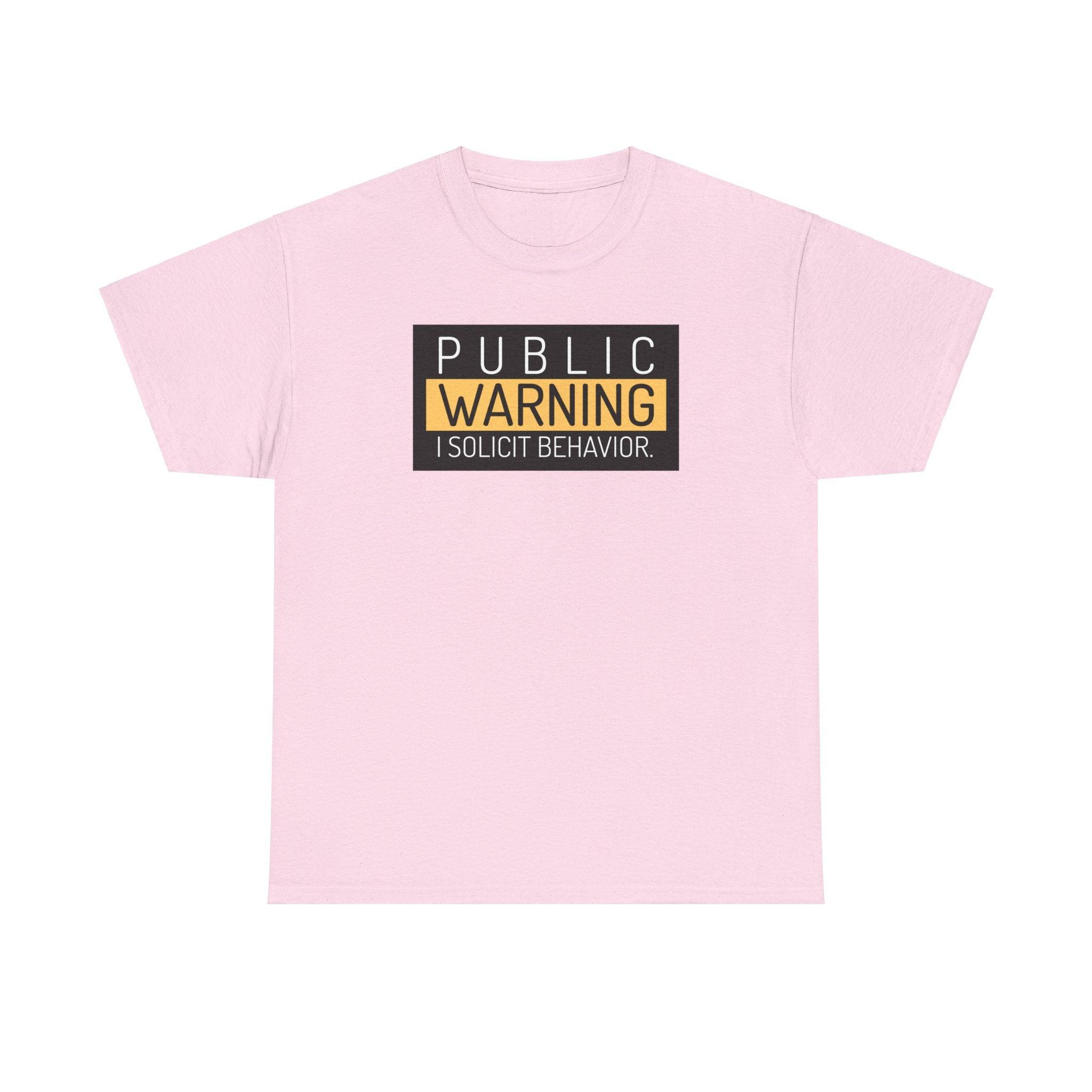 Public Warning I Solicit Behavior - T-Shirt - Witty Twisters Fashions