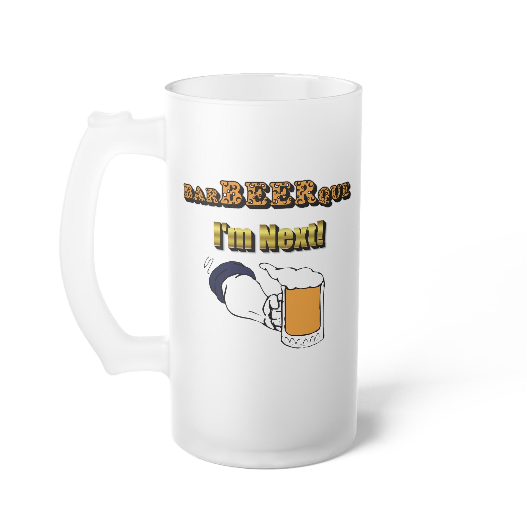 BarBeerQue I'm Next - Frosted Glass Beer Mug - Witty Twisters Fashions