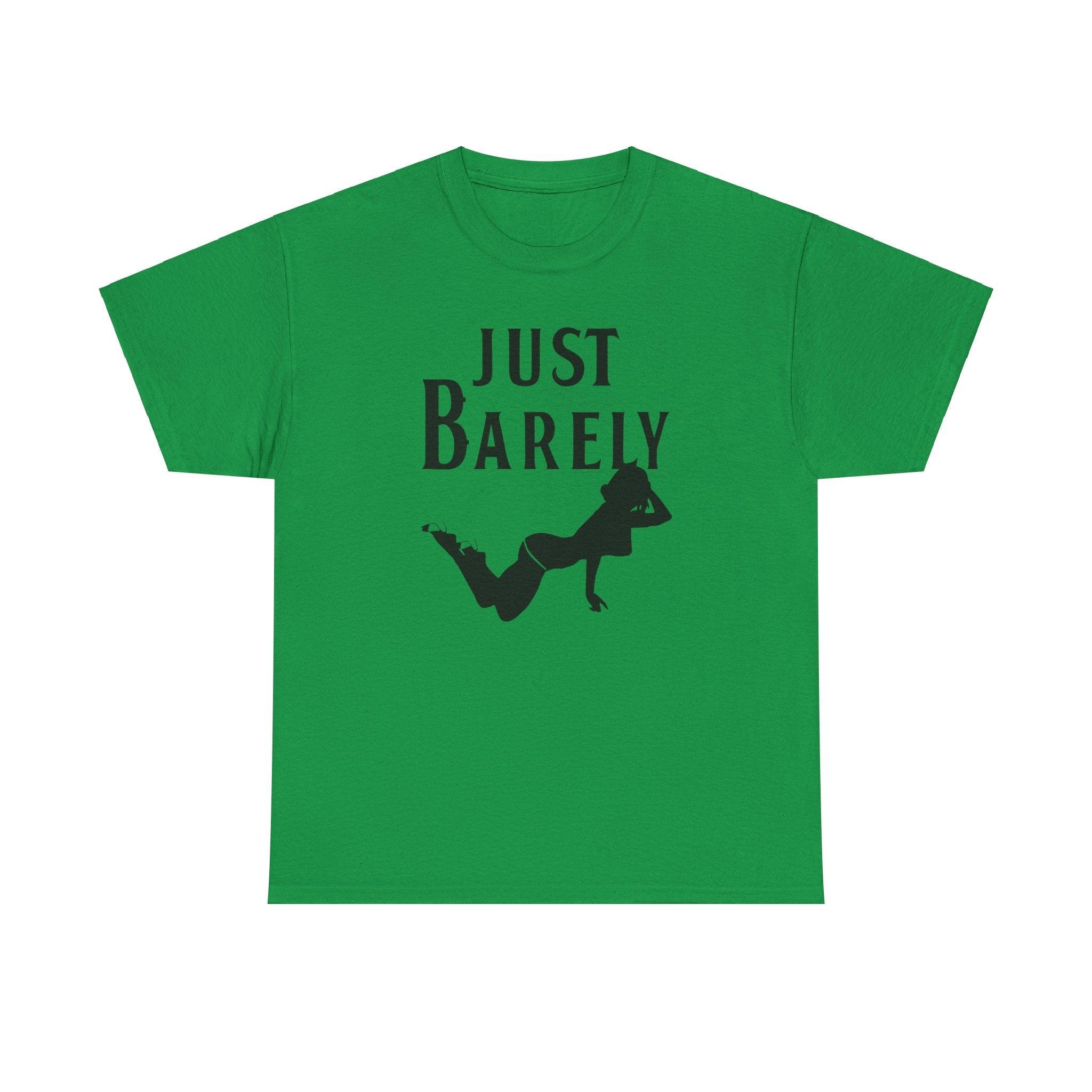 Just Barely - T-Shirt - Witty Twisters Fashions