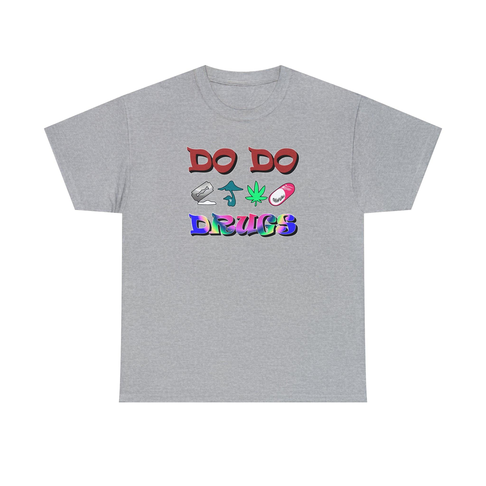 Do Do Drugs - T-Shirt - Witty Twisters Fashions