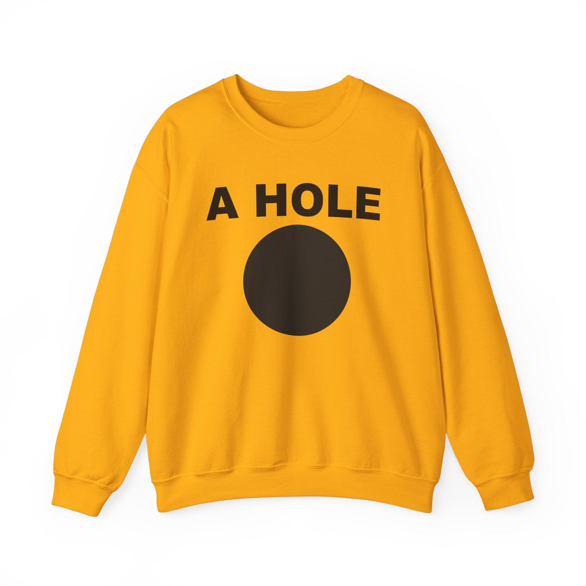 A Hole - Sweatshirt - Witty Twisters Fashions