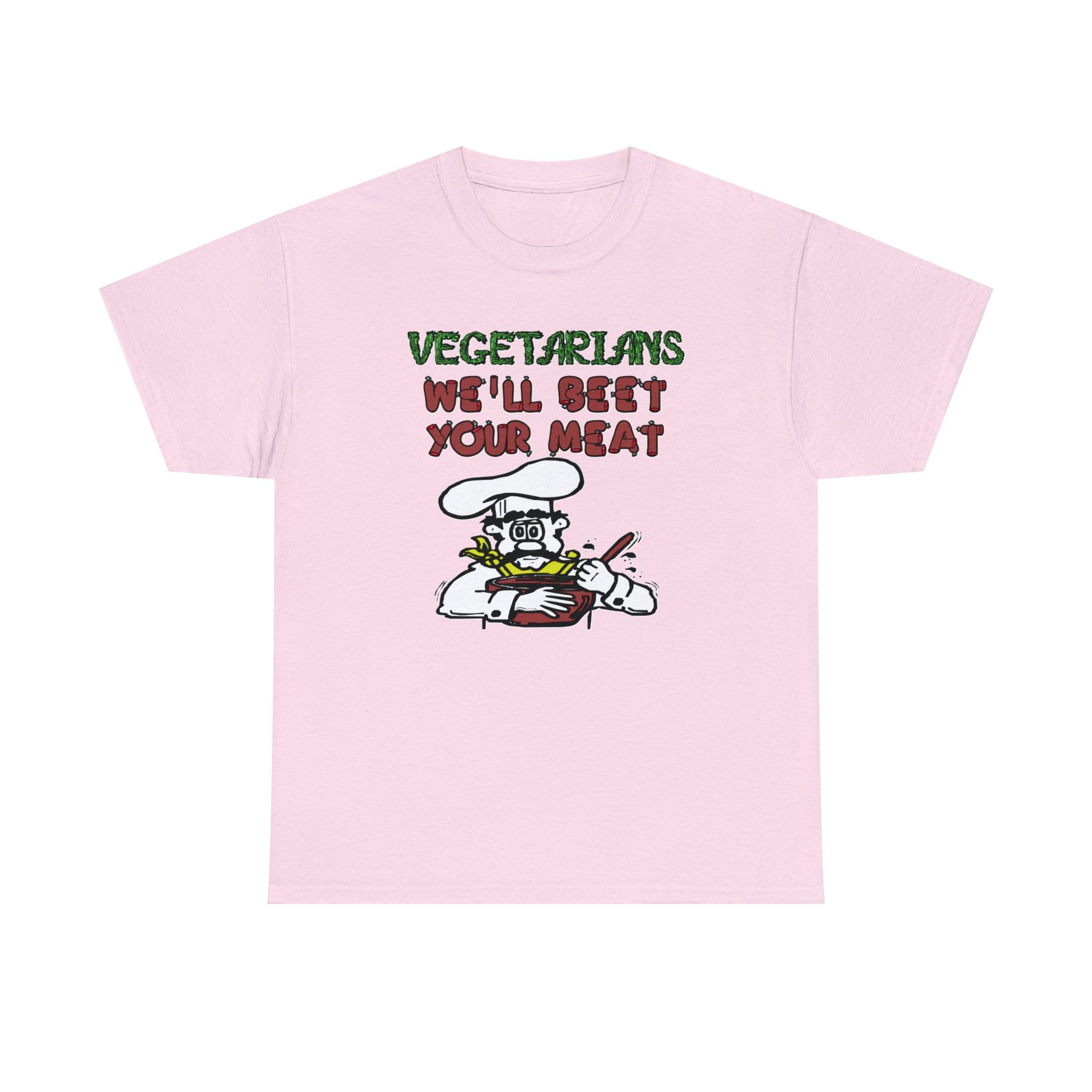 Vegetarians We'll Beet Your Meat - T-Shirt - Witty Twisters Fashions