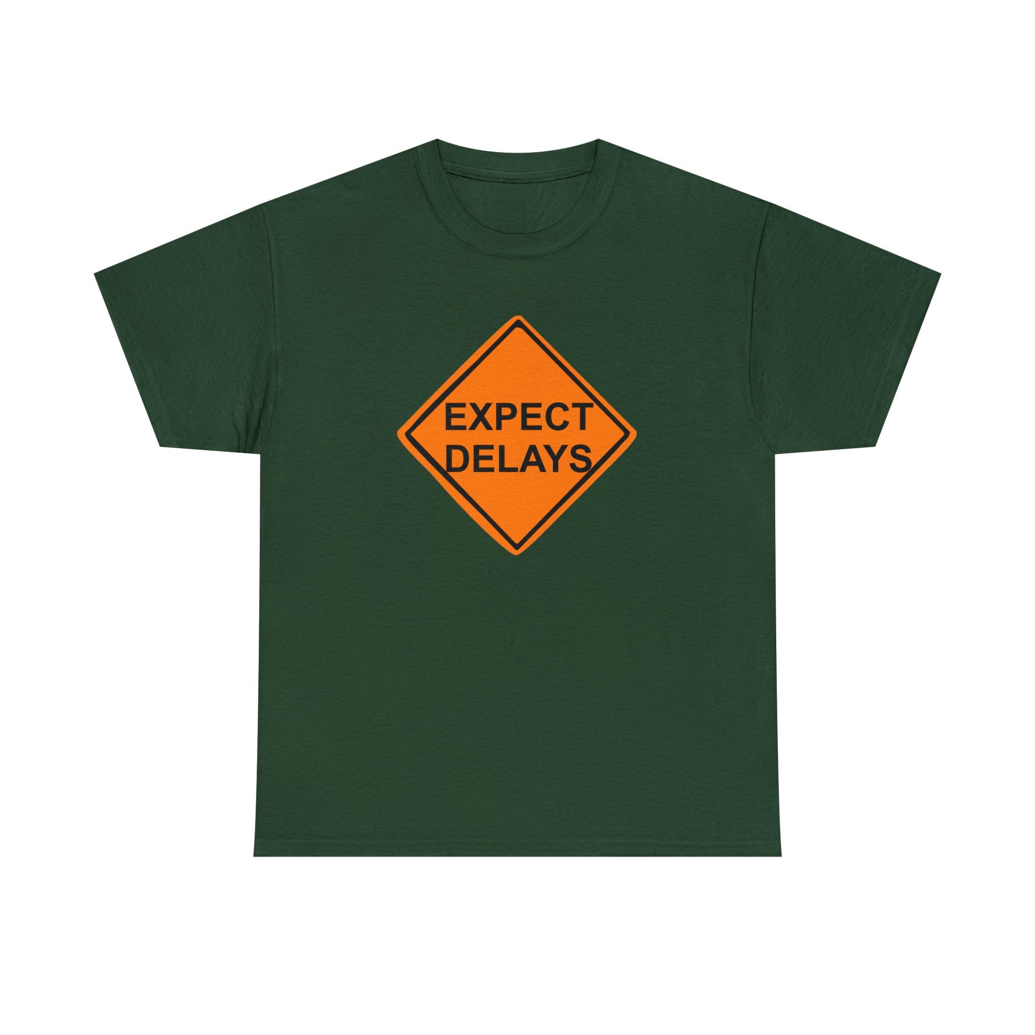 Expect Delays - T-Shirt - Witty Twisters Fashions