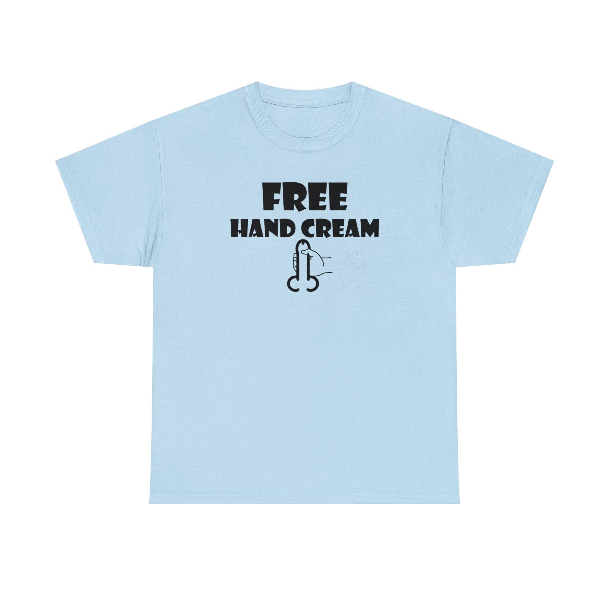 Free Hand Cream - T-Shirt - Witty Twisters Fashions