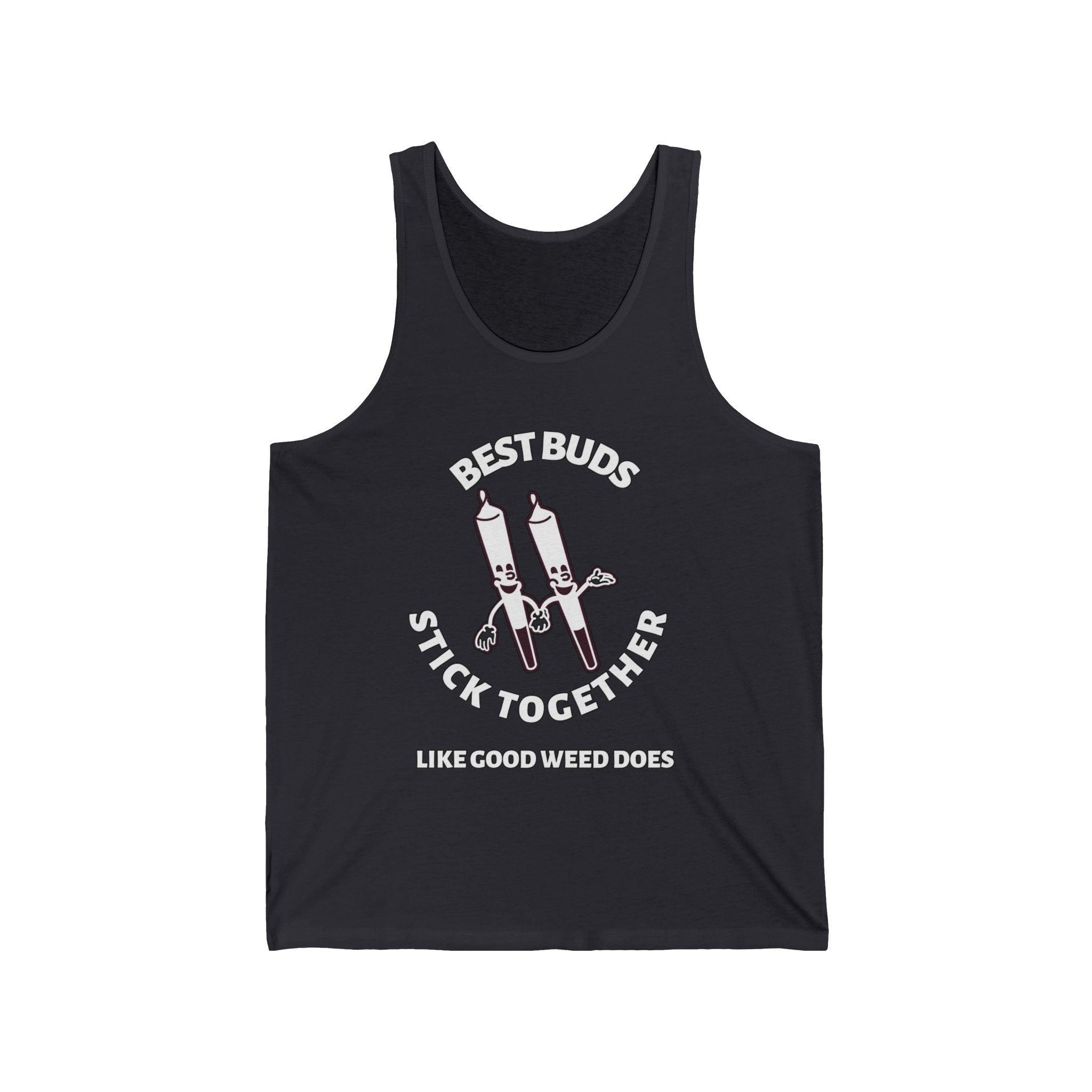 Best Buds Stick Together Like Good Weed Does - Tank Top - Witty Twisters Fashions