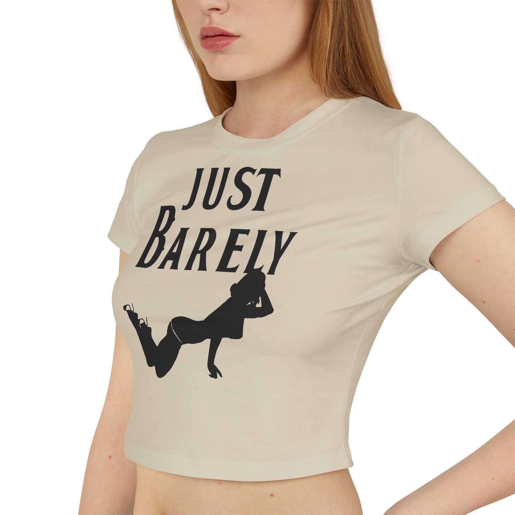 Just Barely - Women's Baby Tee - Witty Twisters Fashions