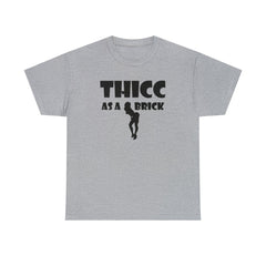 Thicc As A Brick - T-Shirt - Witty Twisters Fashions