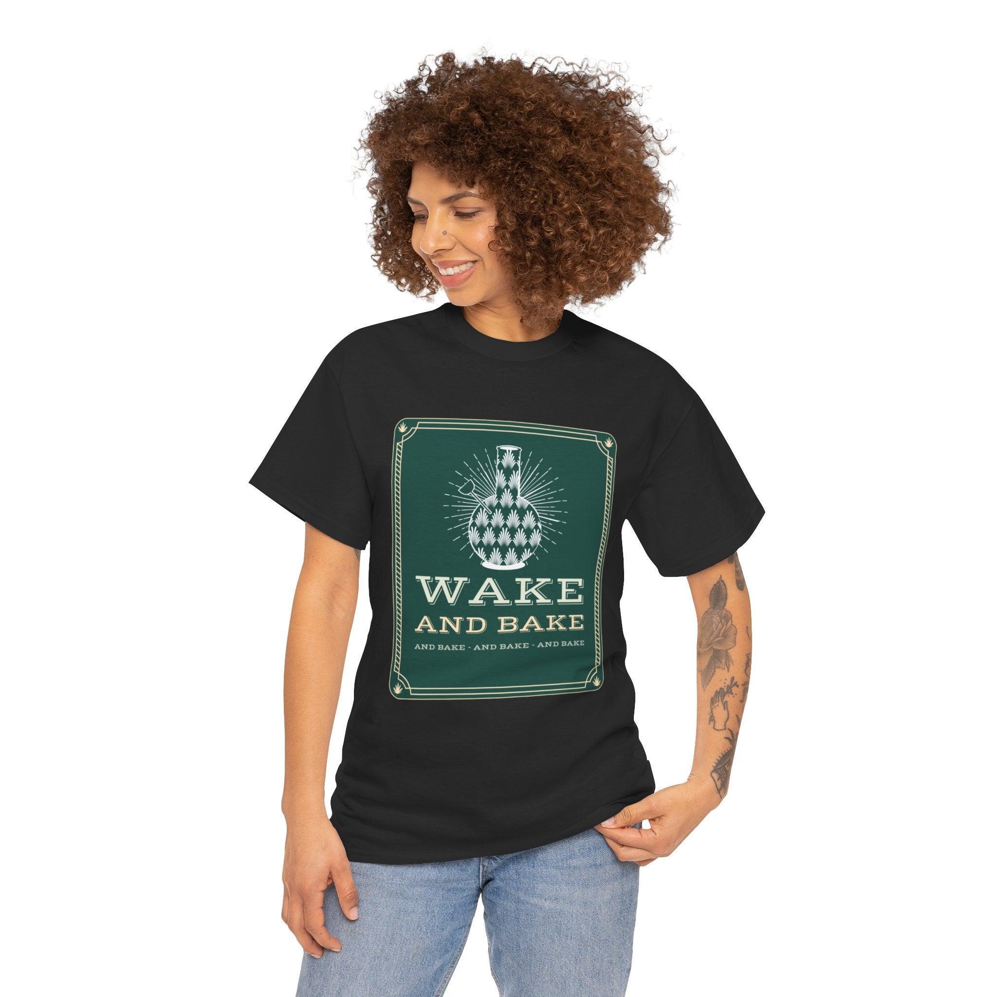 Wake and bake and bake and bake and bake - T-Shirt - Witty Twisters Fashions