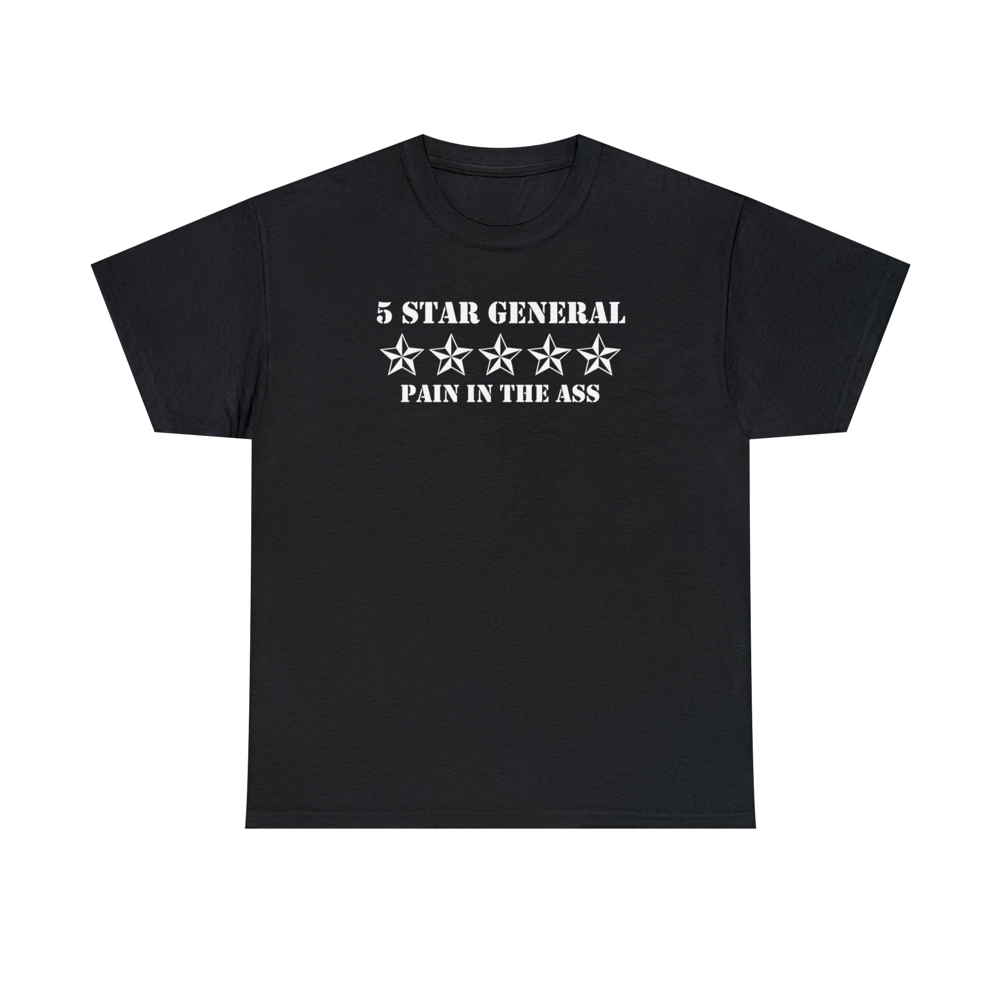 5 Star General Pain In The Ass - T-Shirt - Witty Twisters Fashions