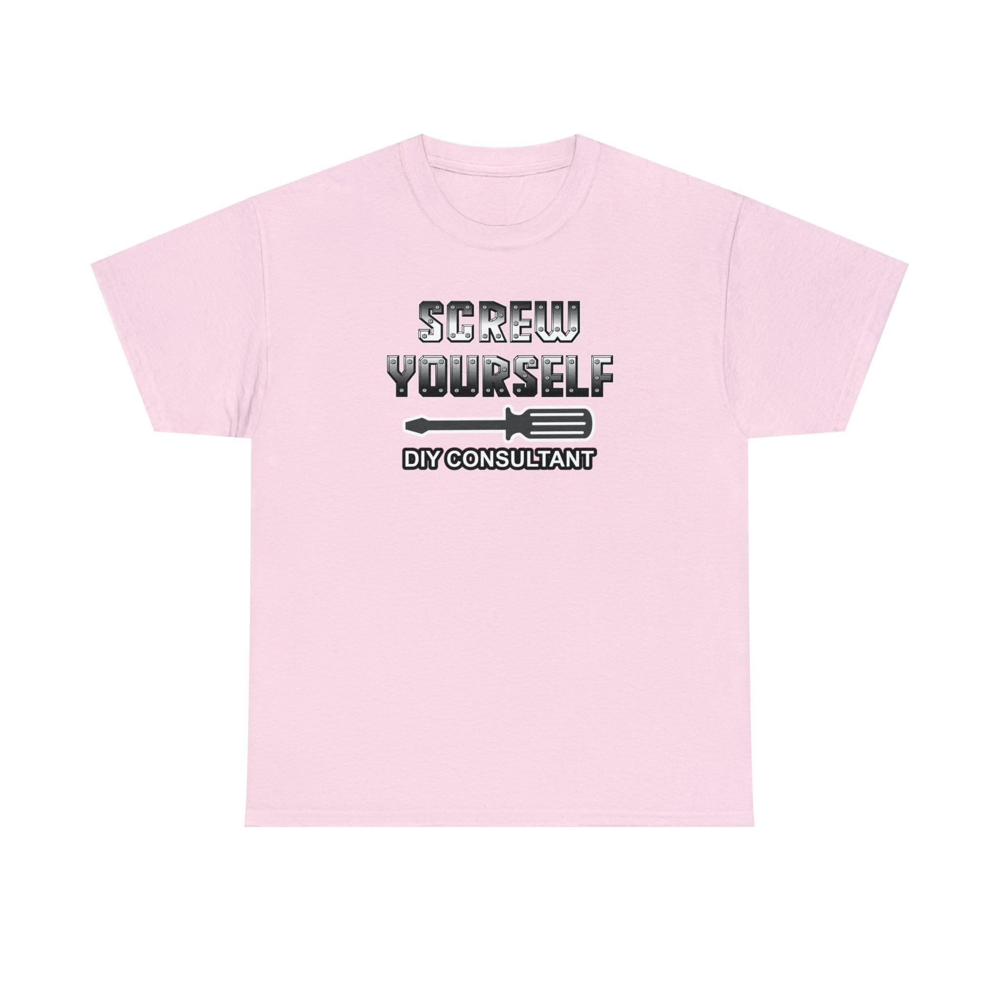 Screw Yourself DIY Consultant - T-Shirt - Witty Twisters Fashions