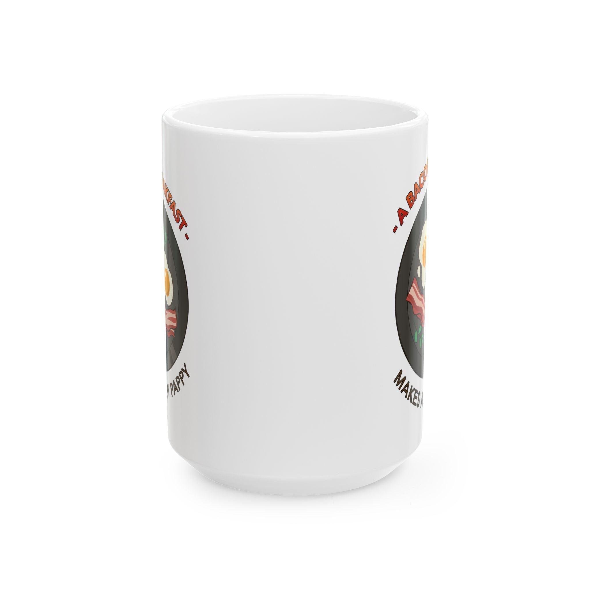 A bacon breakfast makes a happy pappy - Ceramic Coffee Mug 11oz, 15oz - Witty Twisters Fashions