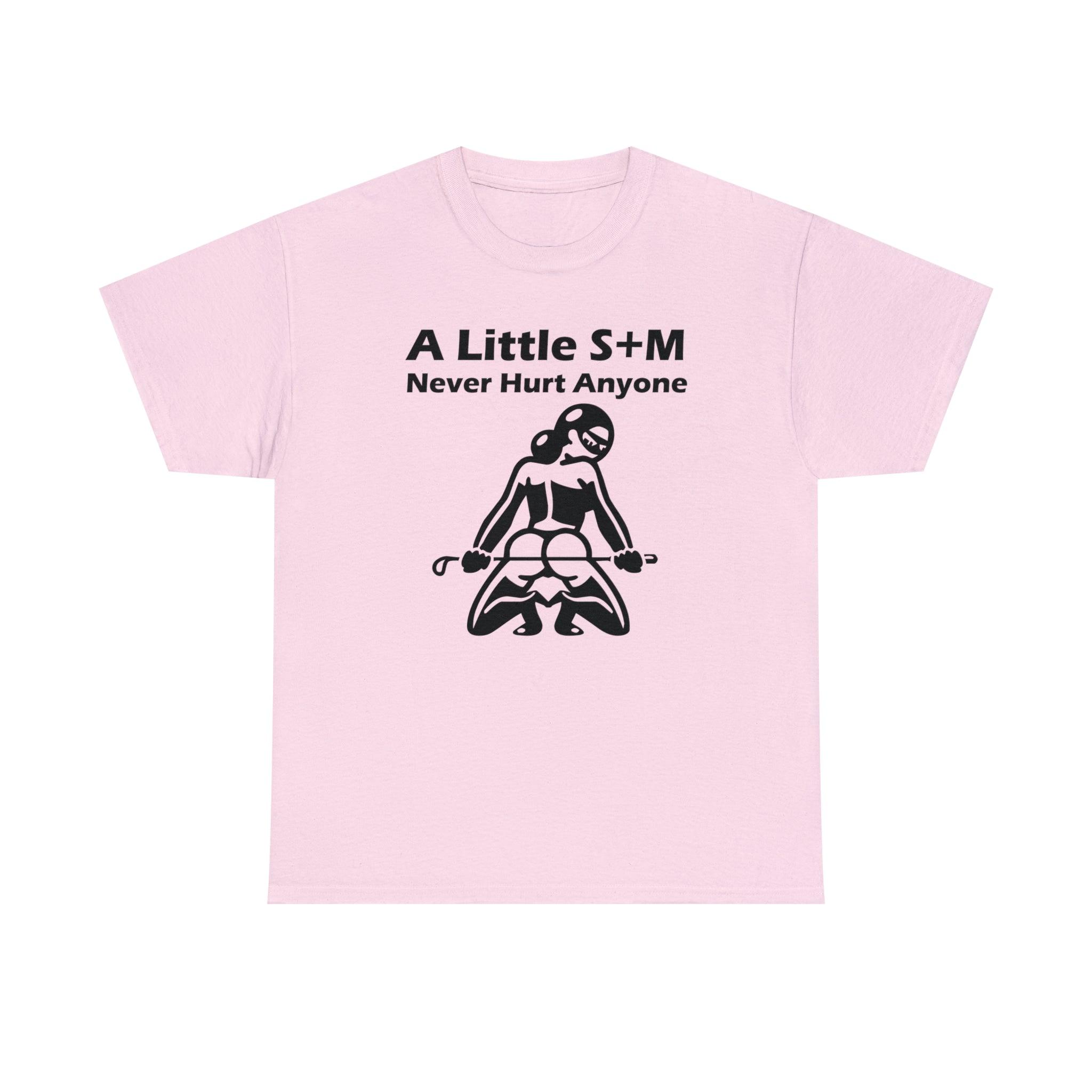 A Little S+M Never Hurt Anyone - T-Shirt - Witty Twisters Fashions