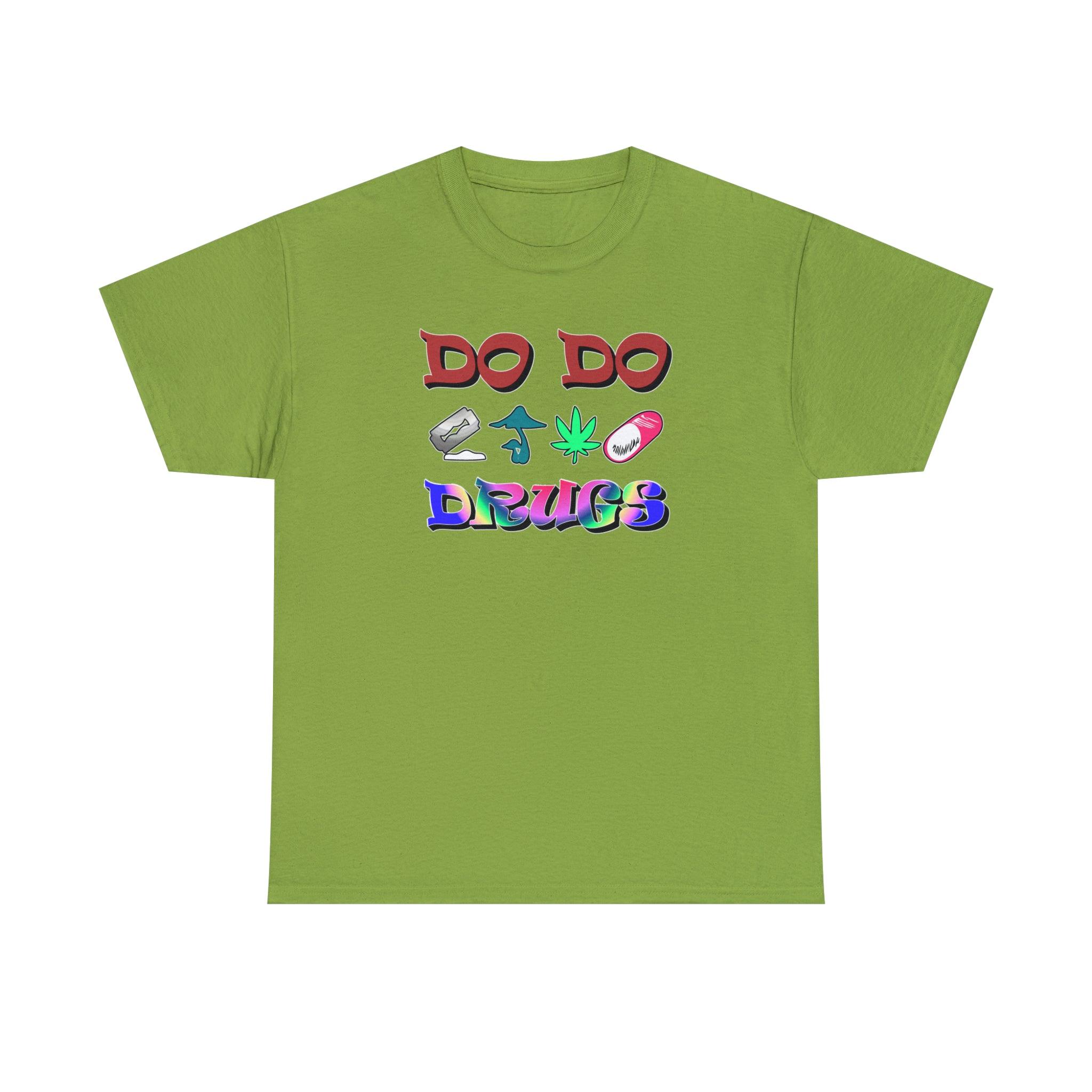 Do Do Drugs - T-Shirt - Witty Twisters Fashions