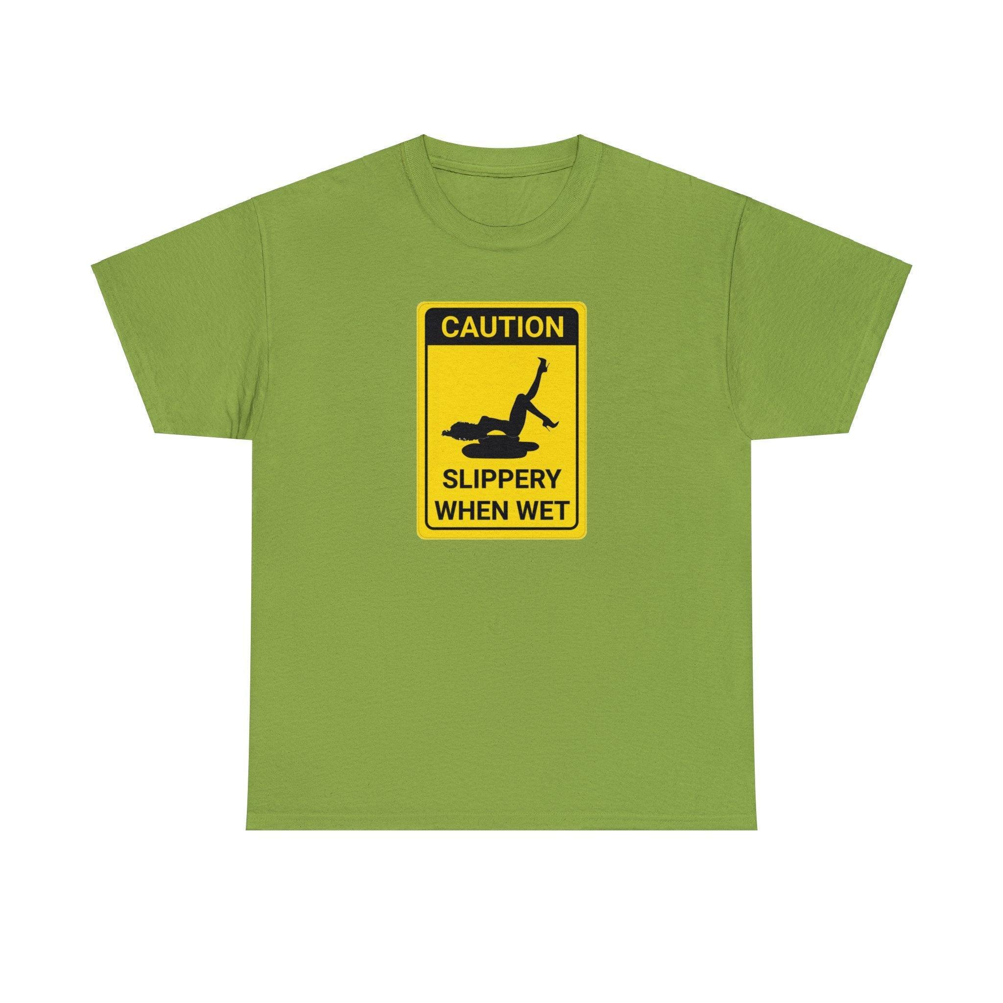 Caution Slippery When Wet - T-Shirt - Witty Twisters Fashions