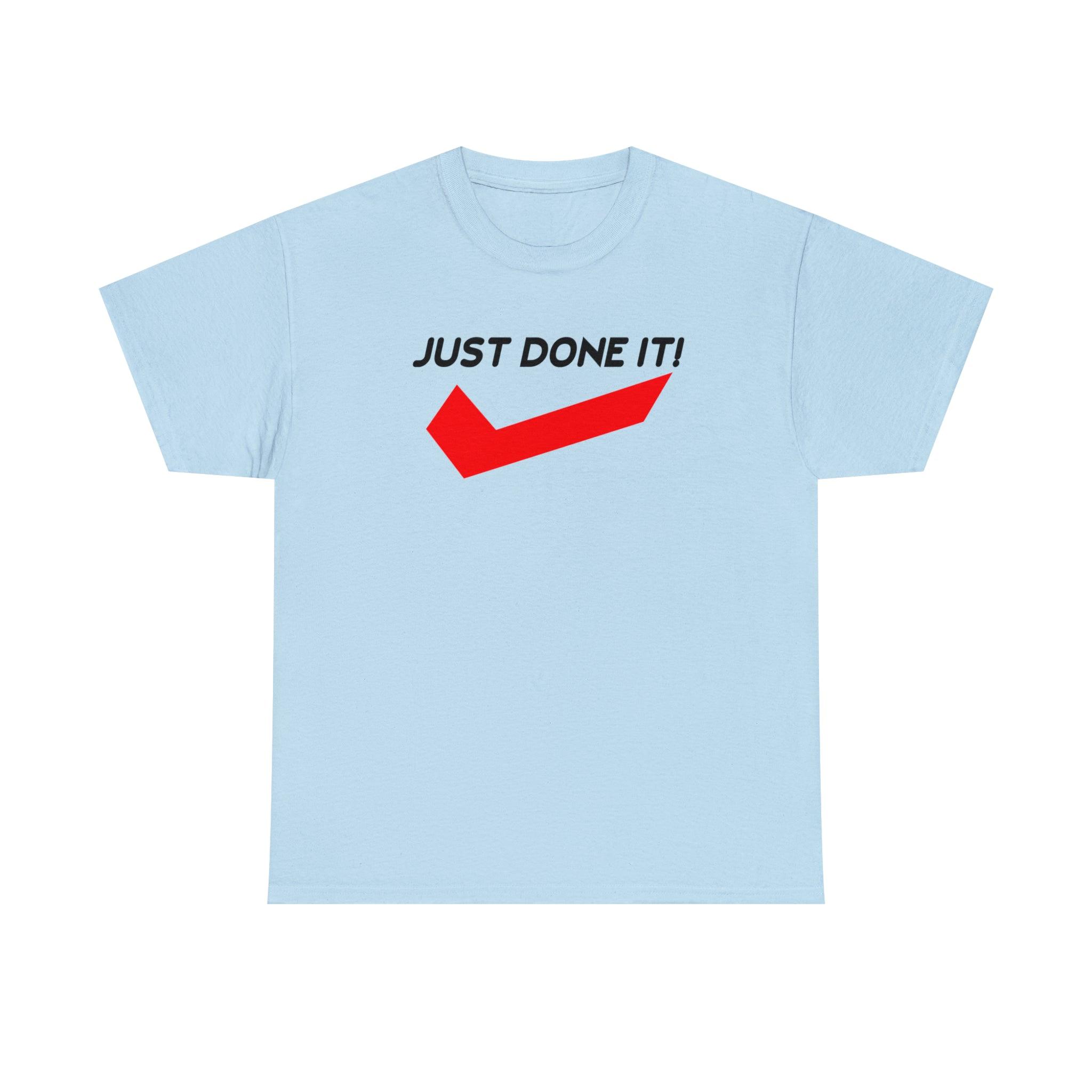 Just Done It! - Witty Twisters T-Shirts