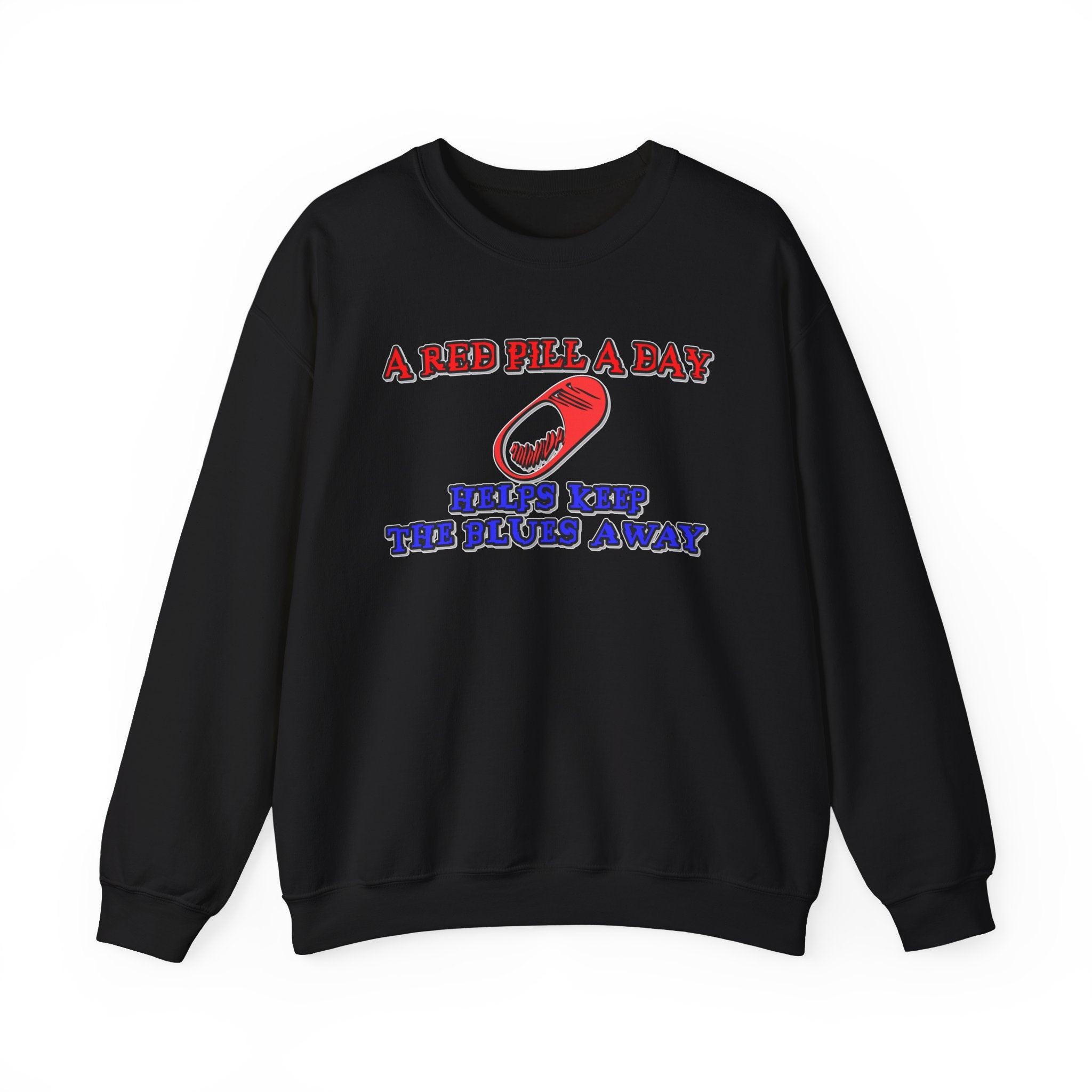 A red pill a day helps keep the blues away - Sweatshirt - Witty Twisters T-Shirts