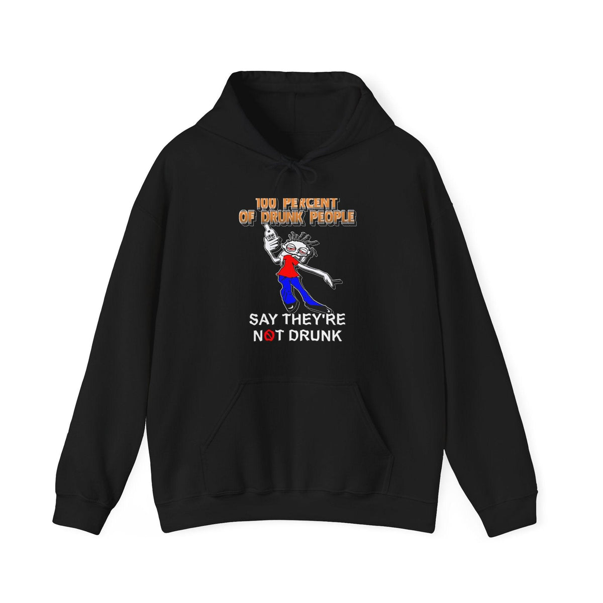 100 Percent Of Drunk People Say They're Not Drunk - Hoodie - Witty Twisters Fashions