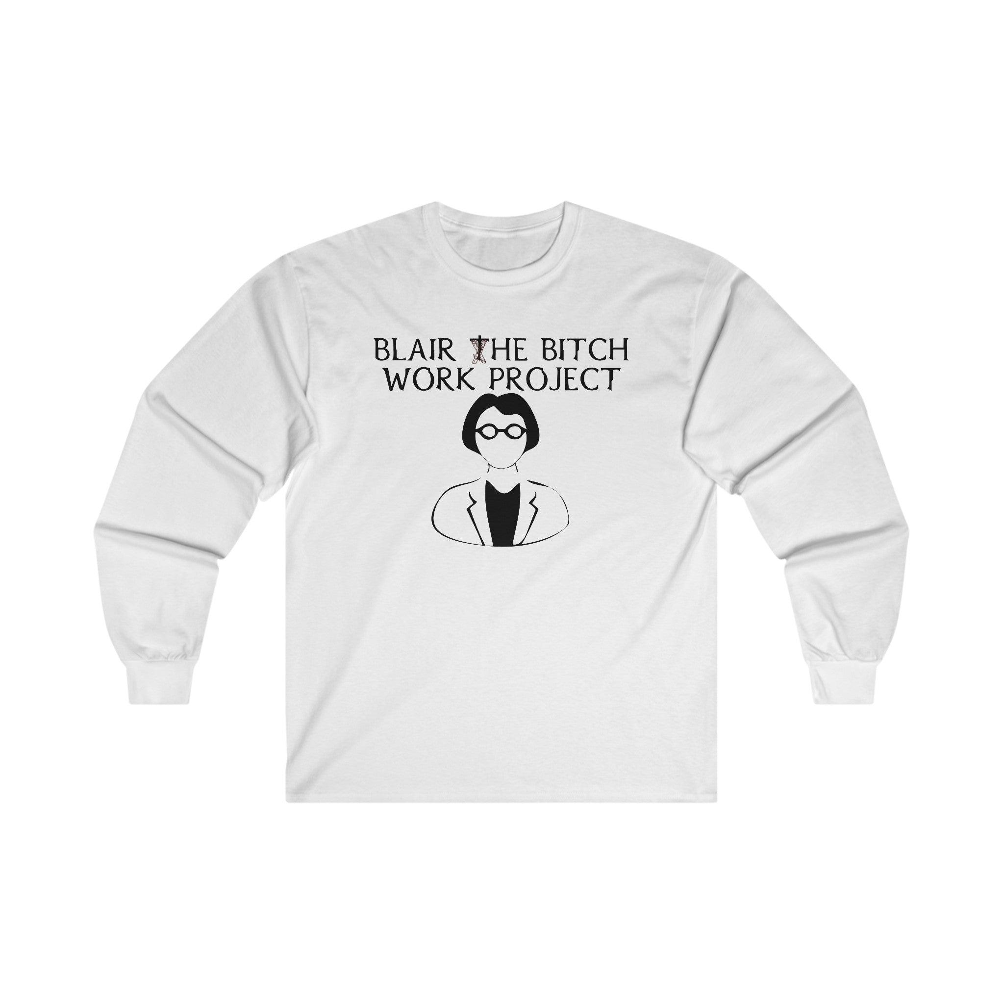 Blair The Bitch Work Project - Long-Sleeve Tee - Witty Twisters Fashions