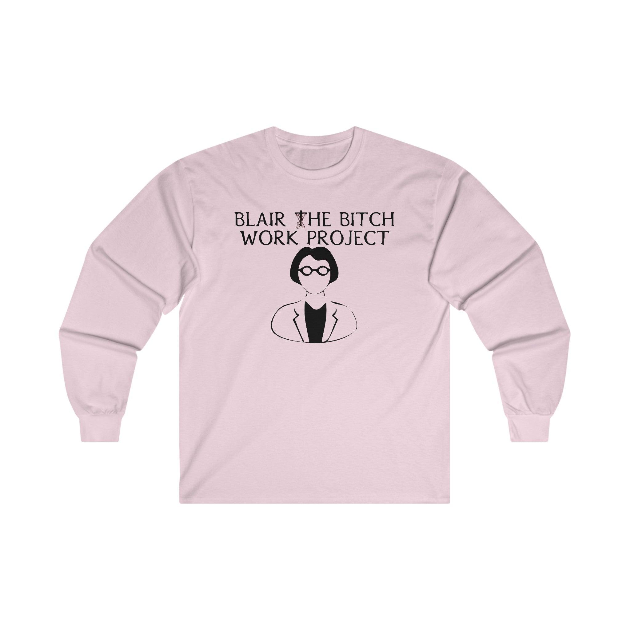 Blair The Bitch Work Project - Long-Sleeve Tee - Witty Twisters Fashions