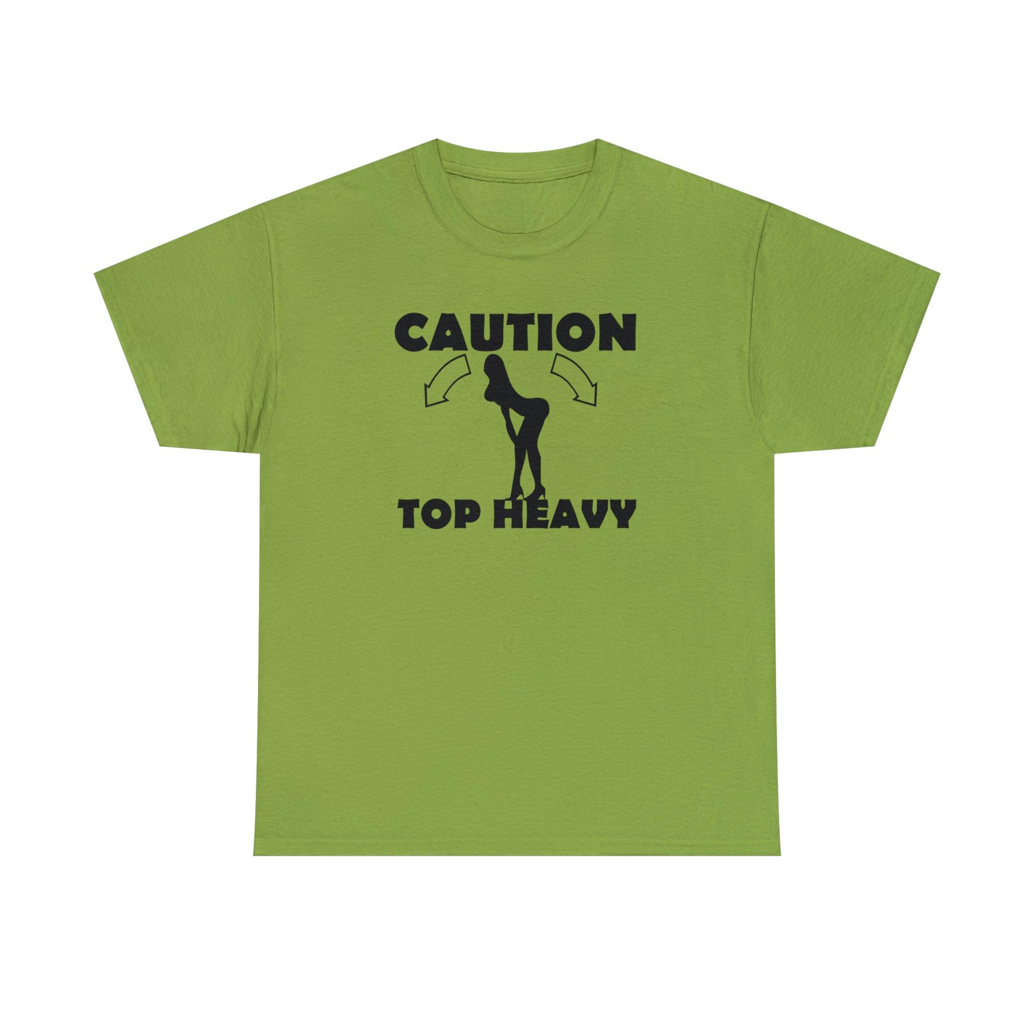 Caution Top Heavy - T-Shirt - Witty Twisters Fashions