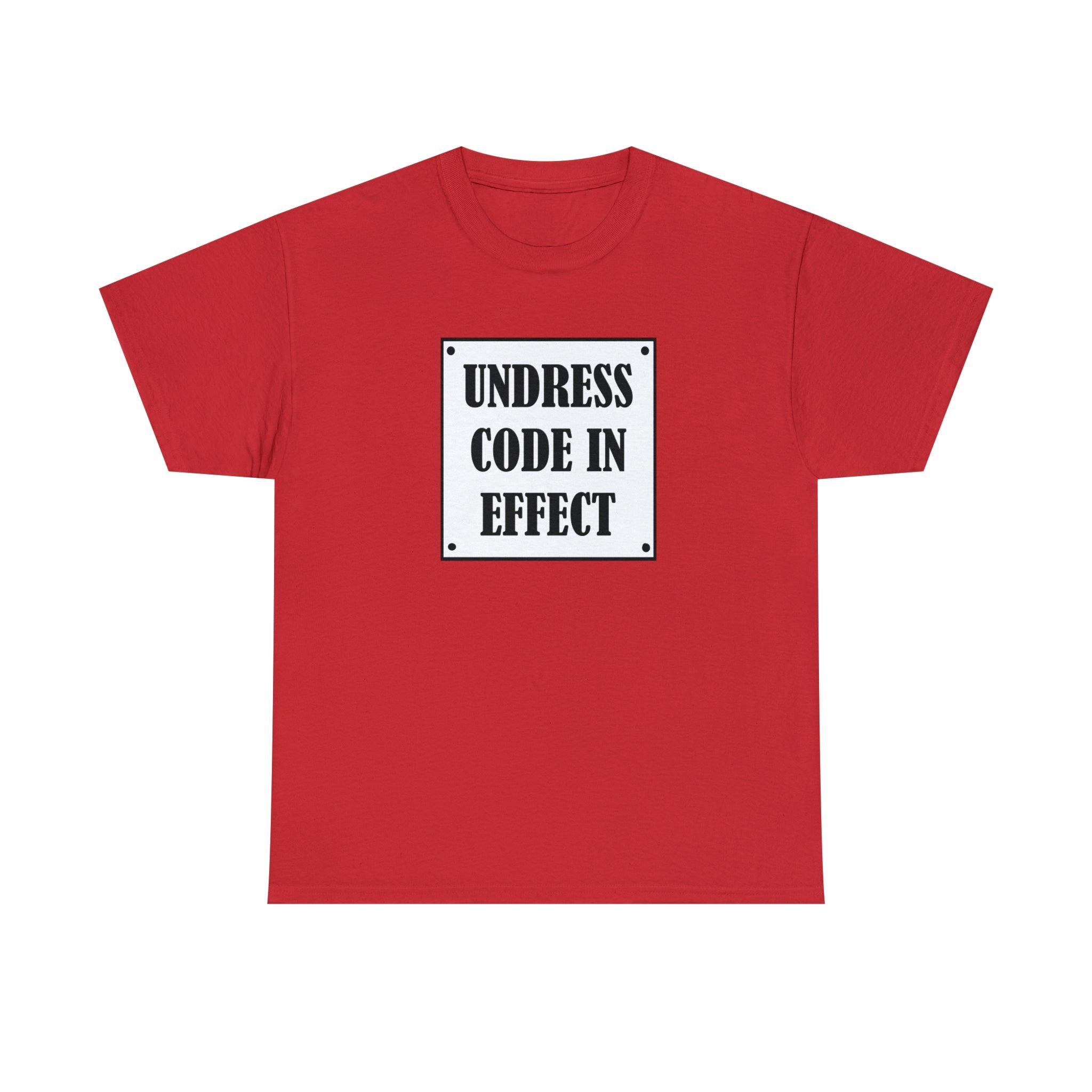 Undress Code In Effect - T-Shirt - Witty Twisters Fashions